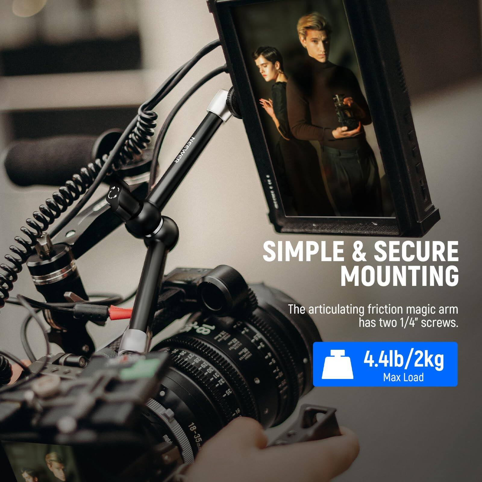 **SIMPLE & SECURE MOUNTING**

The articulating friction magic arm has two 1/4" screws.

**4.4lb/2kg**  
Max Load