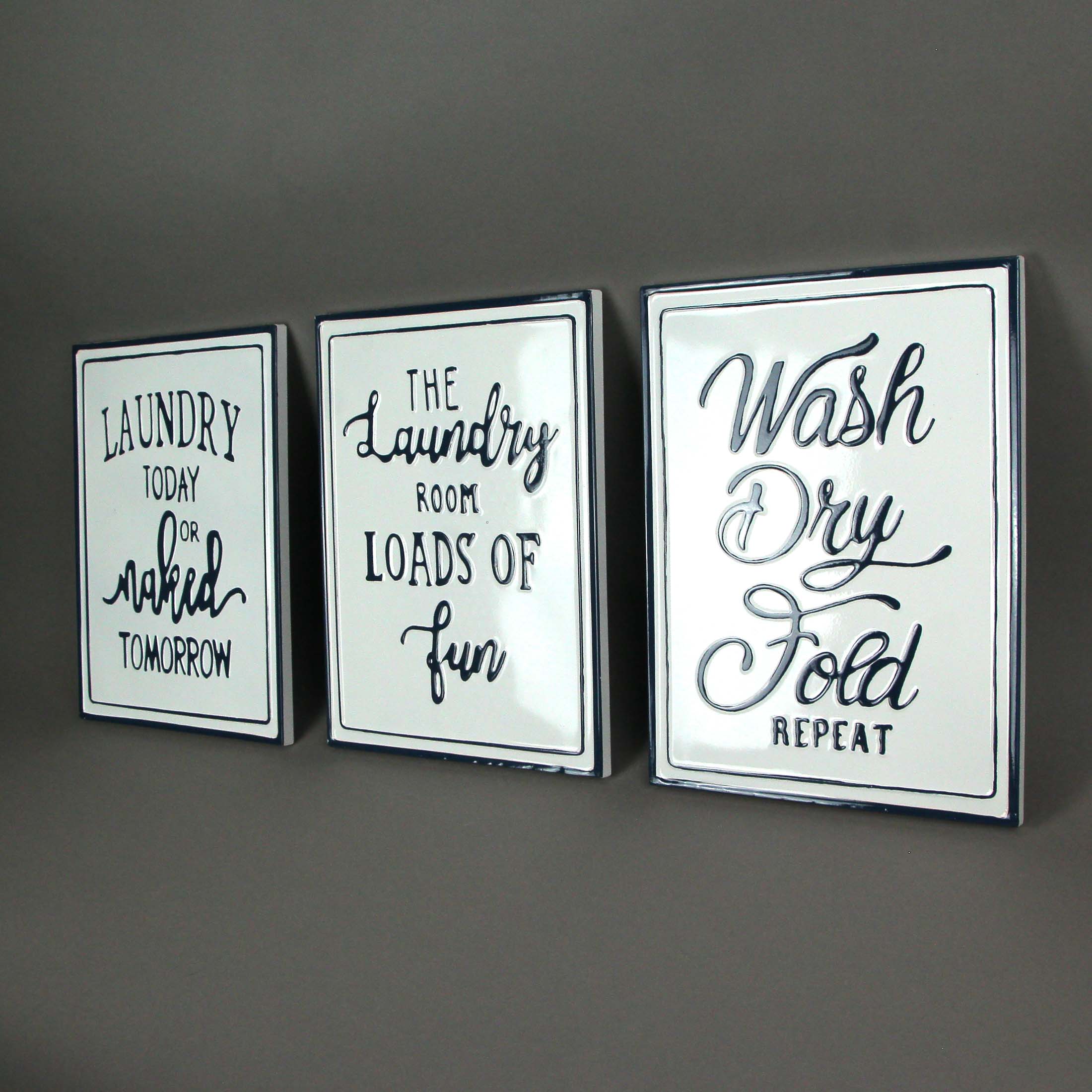 1. LAUNDRY TODAY OR NAKED TOMORROW
2. THE LAUNDRY ROOM LOADS OF FUN
3. WASH DRY FOLD REPEAT