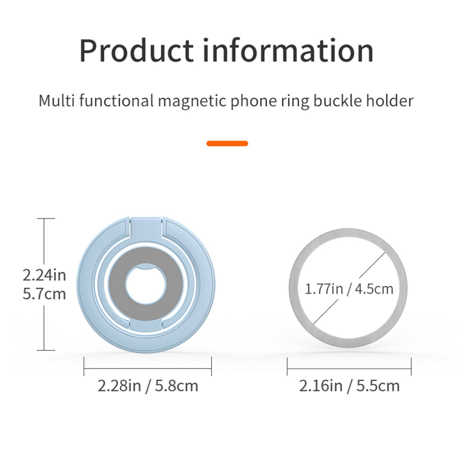 Product information

Multi functional magnetic phone ring buckle holder

- 2.24in / 5.7cm
- 1.77in / 4.5cm
- 2.28in / 5.8cm
- 2.16in / 5.5cm