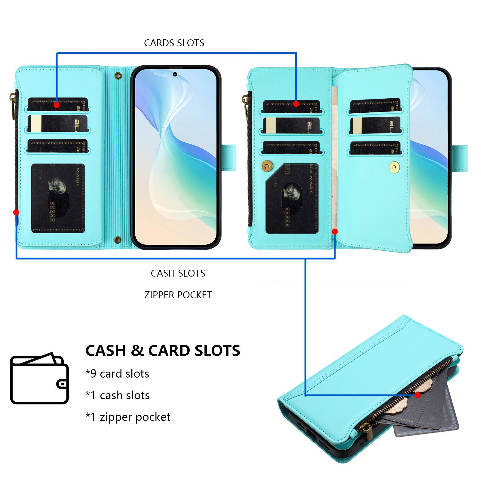 CARDS SLOTS

CASH SLOTS

ZIPPER POCKET

CASH & CARD SLOTS
*9 card slots
*1 cash slots
*1 zipper pocket