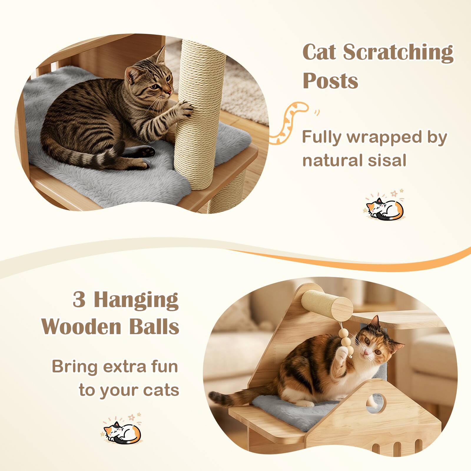 Cat Scratching Posts  
Fully wrapped by natural sisal  

3 Hanging Wooden Balls  
Bring extra fun to your cats
