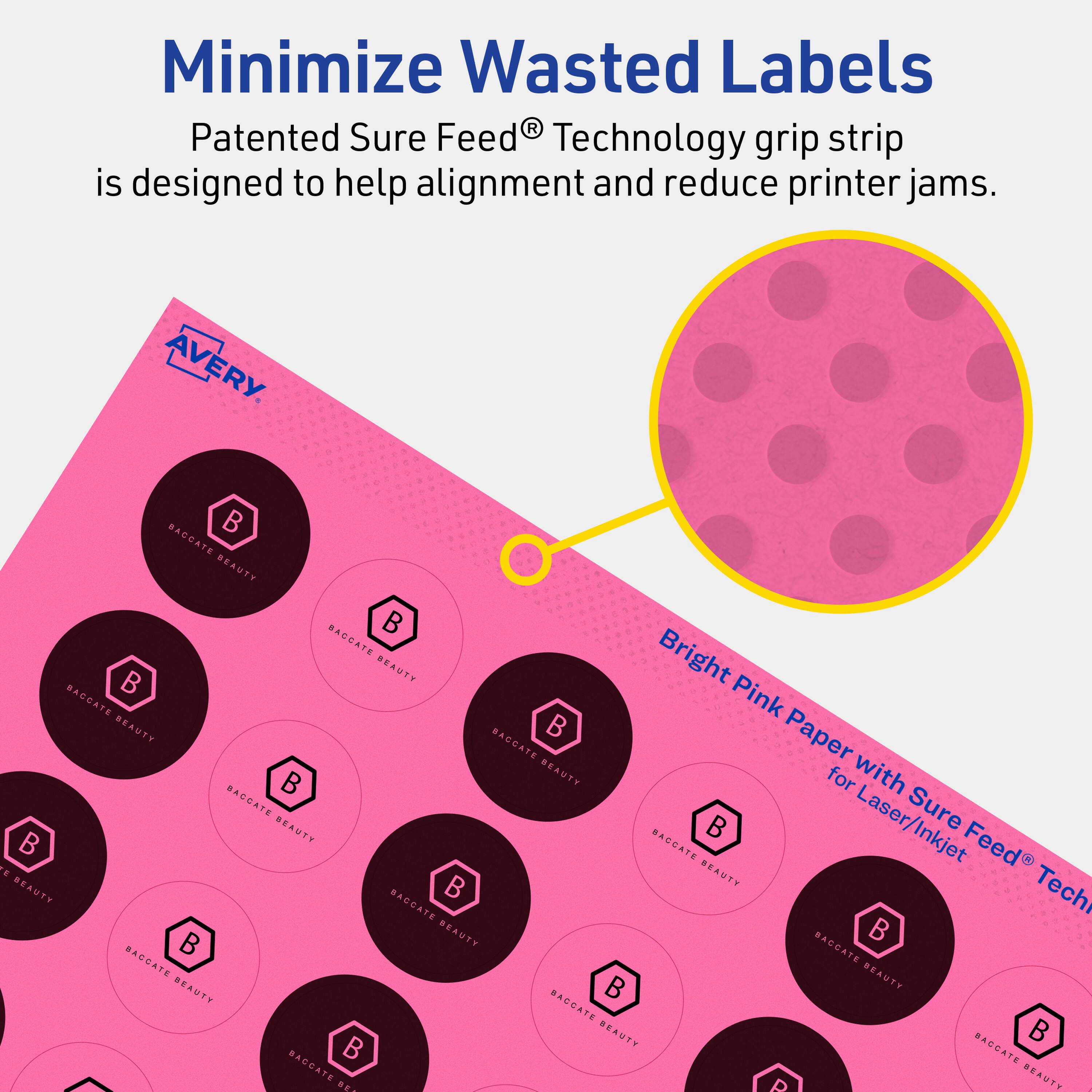 Minimize Wasted Labels

Patented Sure Feed® Technology grip strip is designed to help alignment and reduce printer jams.

AVERY

Bright Pink Paper with Sure Feed® Technology for Laser/Inkjet