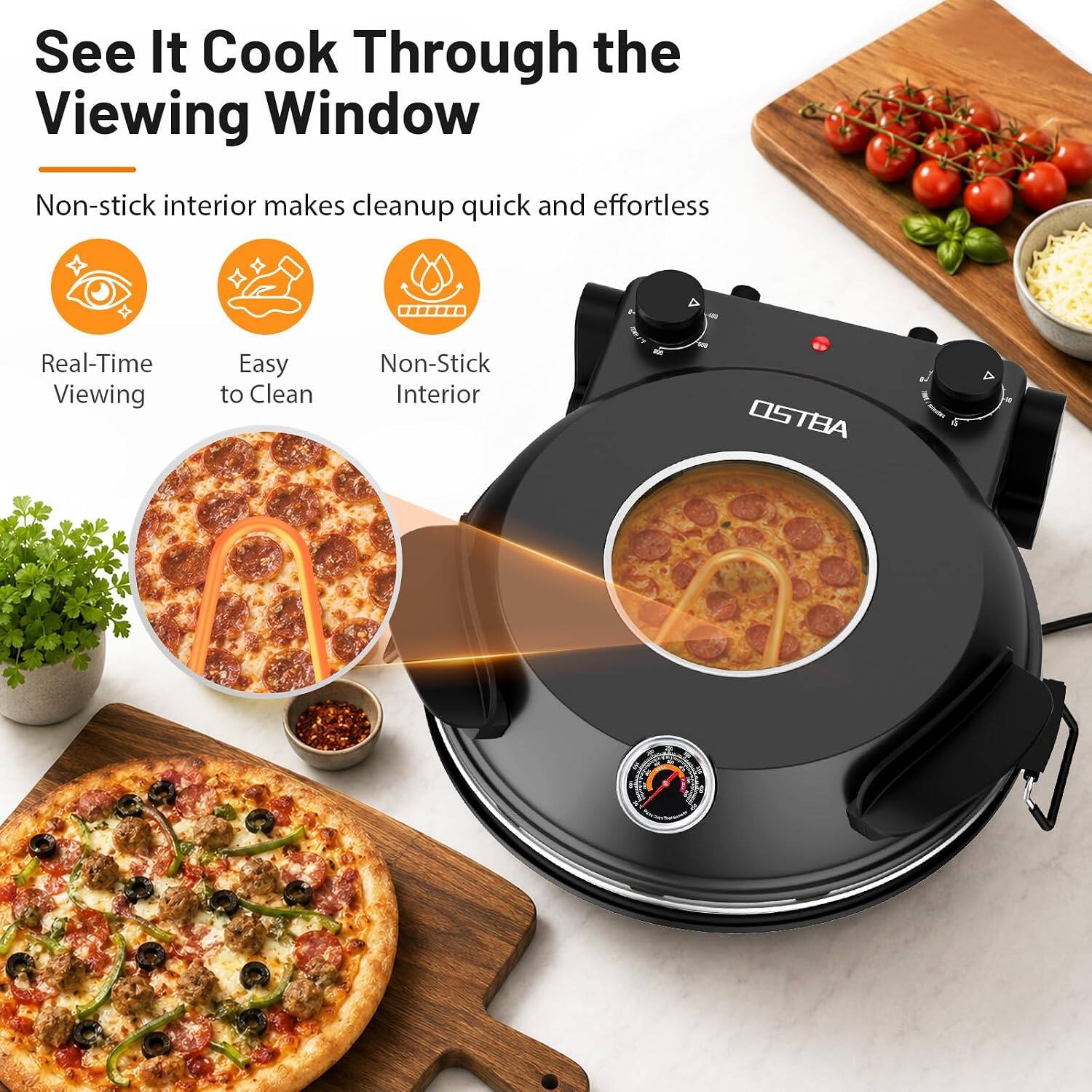 See It Cook Through the Viewing Window  
Non-stick interior makes cleanup quick and effortless  
Real-Time Viewing  
Easy to Clean  
Non-Stick Interior  
OSTBA