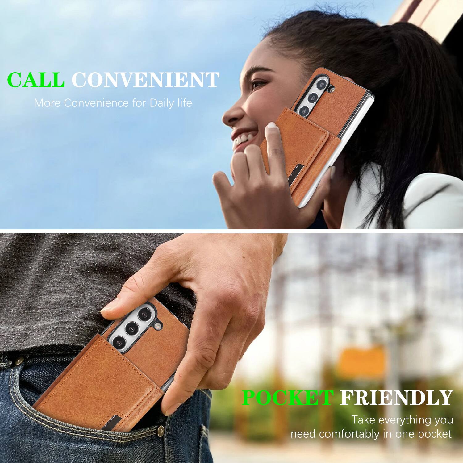 CALL CONVENIENT  
More Convenience for Daily life  

POCKET FRIENDLY  
Take everything you need comfortably in one pocket
