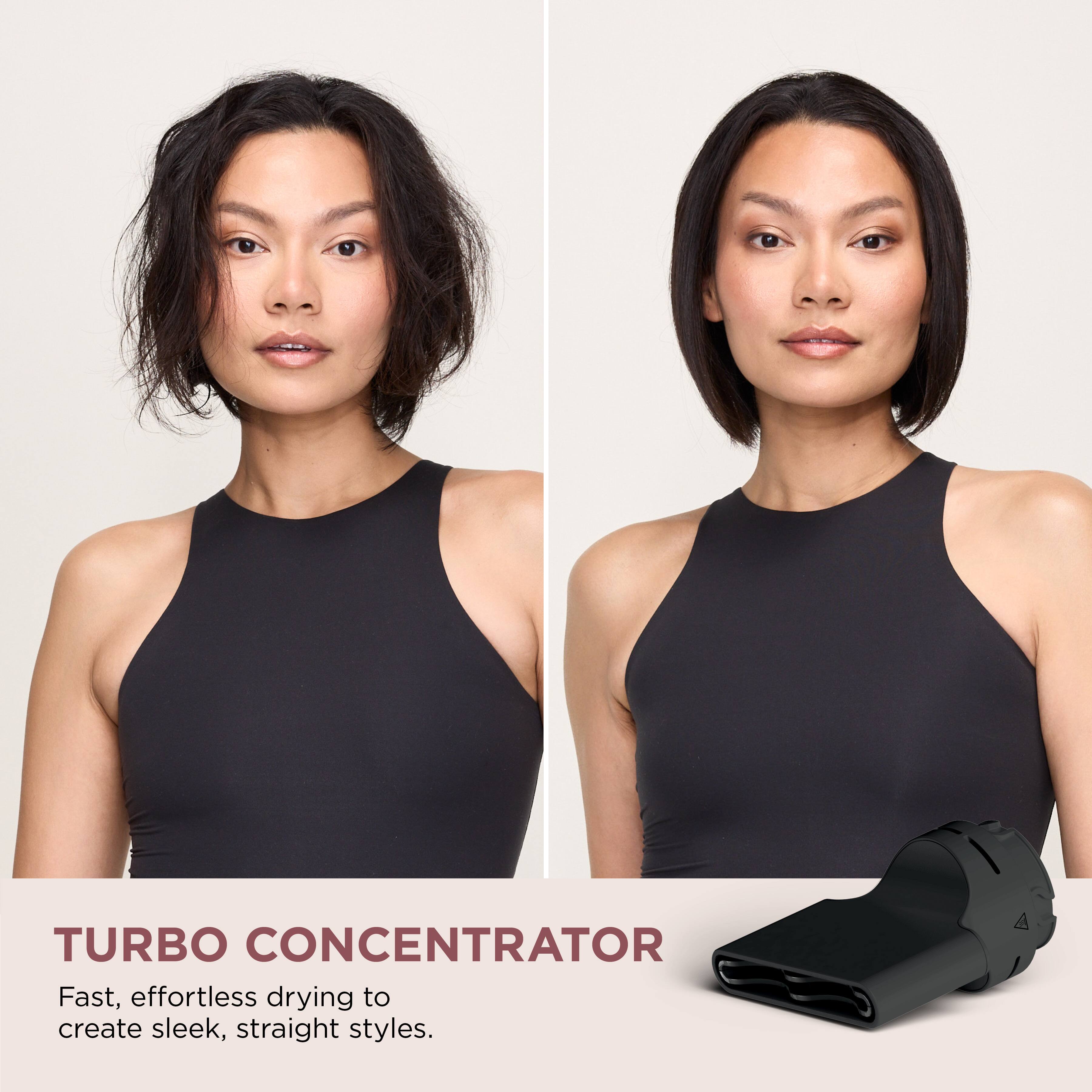 Turbo Concentrator: Fast, effortless drying to create sleek, straight styles.