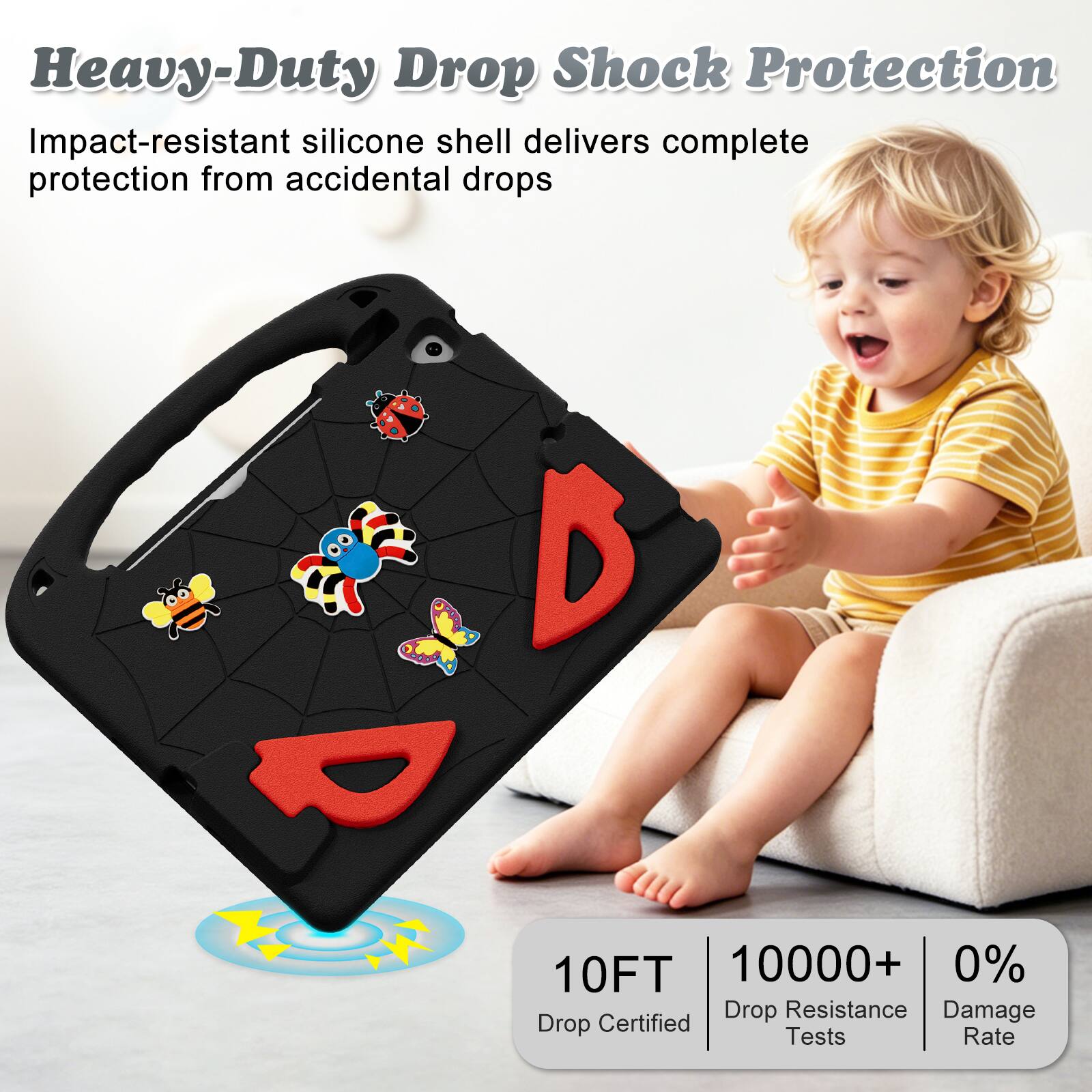 Heavy-Duty Drop Shock Protection  
Impact-resistant silicone shell delivers complete protection from accidental drops  

10FT  
10000+ Drop Resistance Tests  
0% Damage Rate