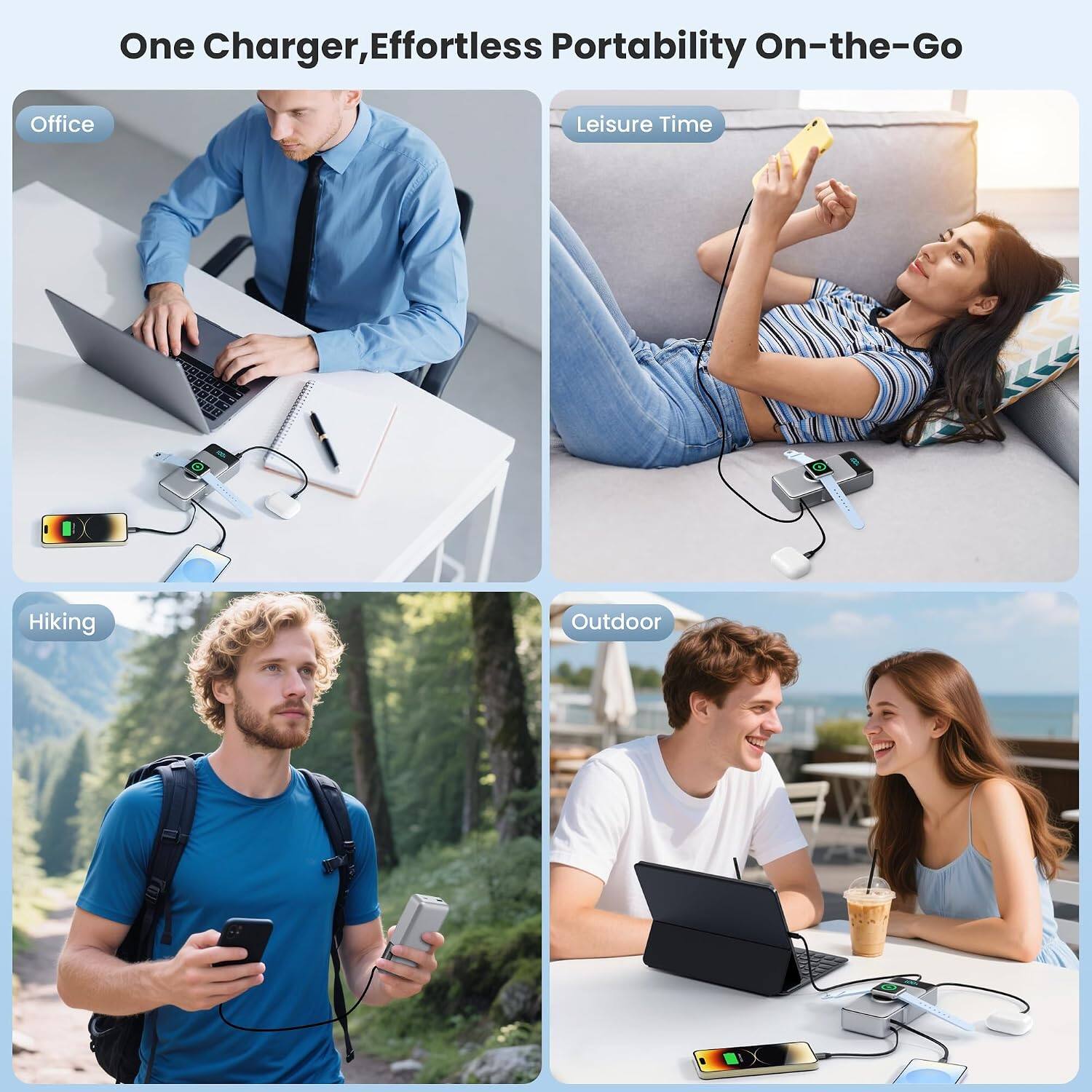 One Charger, Effortless Portability On-the-Go

Office
Leisure Time
Hiking
Outdoor