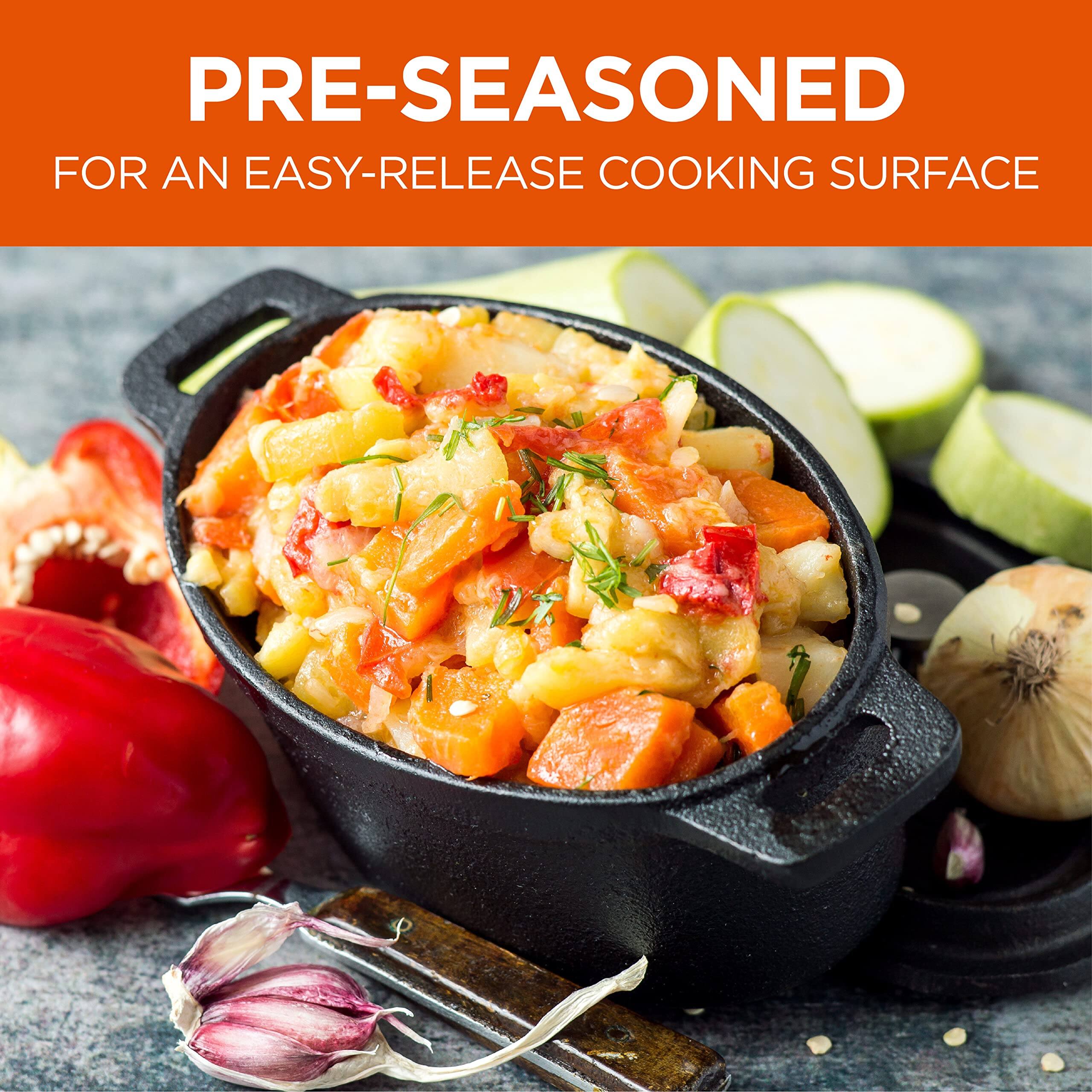 PRE-SEASONED
FOR AN EASY-RELEASE COOKING SURFACE