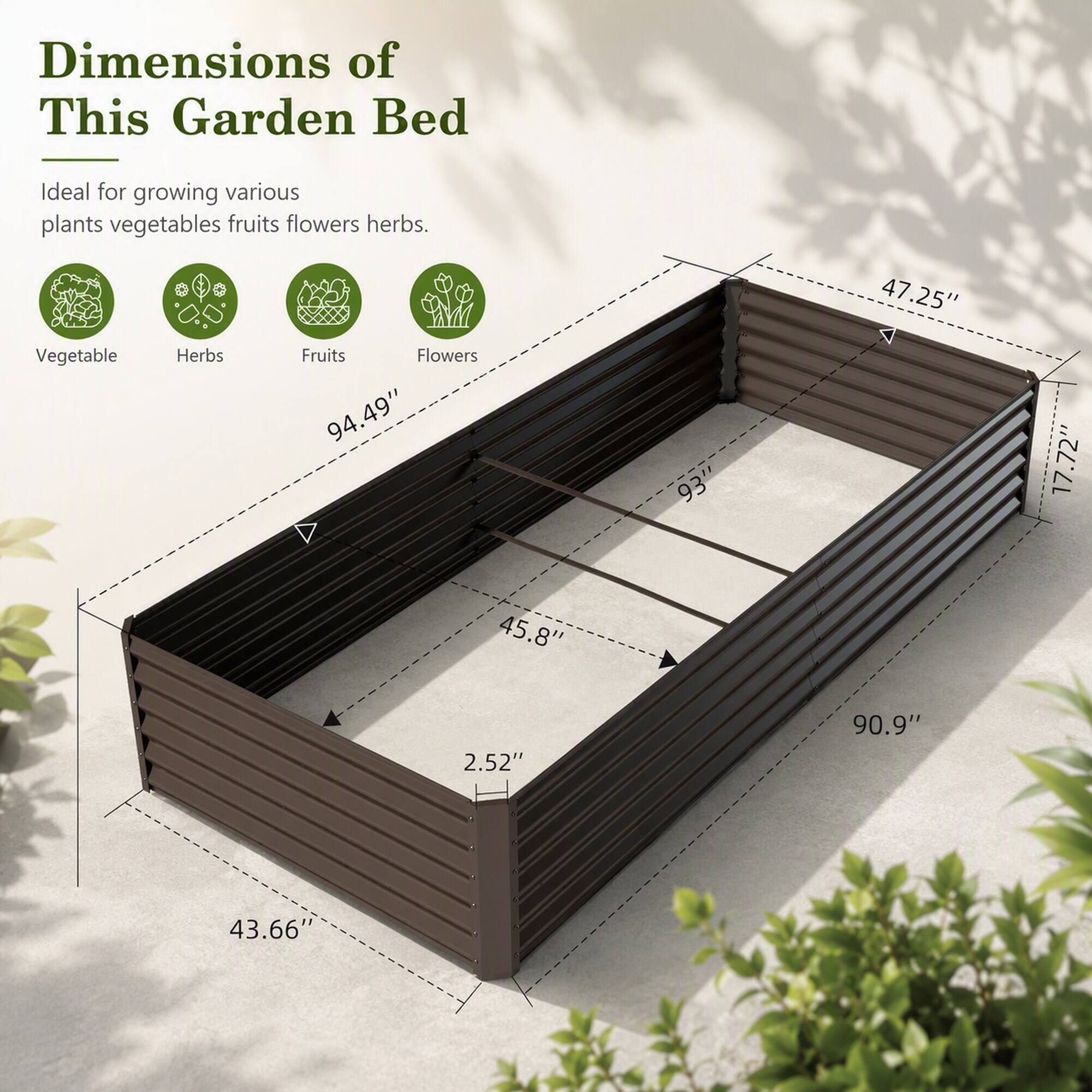 Dimensions of This Garden Bed

Ideal for growing various plants vegetables fruits flowers herbs.

Vegetable Herbs Fruits Flowers

94.49"
93"
47.25"
17.72"
45.8"
2.52"
90.9"
43.66"