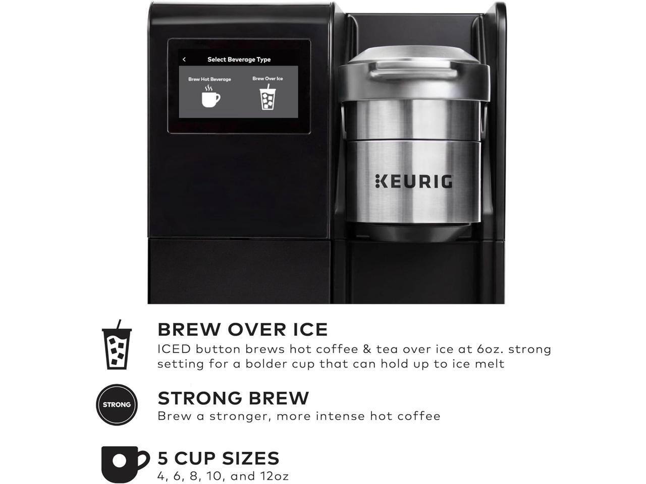 Select Beverage Type  
Brew Hot Beverage  
Brew Over Ice  

BREW OVER ICE  
ICED button brews hot coffee & tea over ice at 6oz. strong setting for a bolder cup that can hold up to ice melt  

STRONG BREW  
Brew a stronger, more intense hot coffee  

5 CUP SIZES  
4, 6, 8, 10, and 12oz