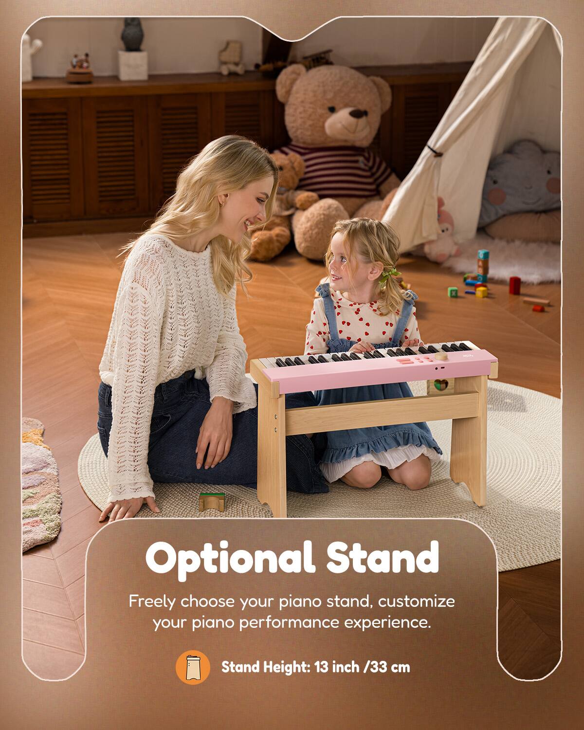 Optional Stand

Freely choose your piano stand, customize your piano performance experience.

Stand Height: 13 inch / 33 cm