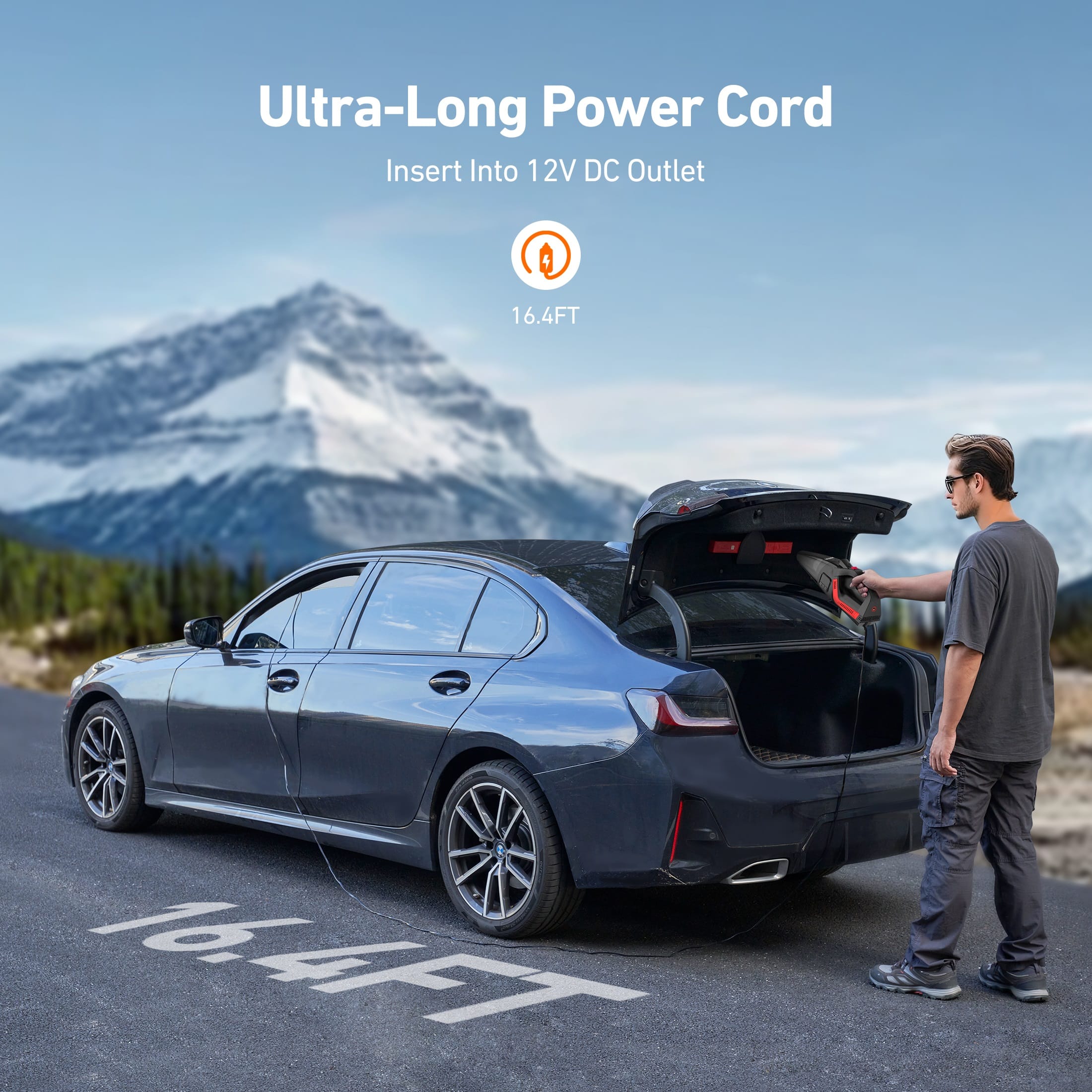 Ultra-Long Power Cord
Insert Into 12V DC Outlet
16.4FT