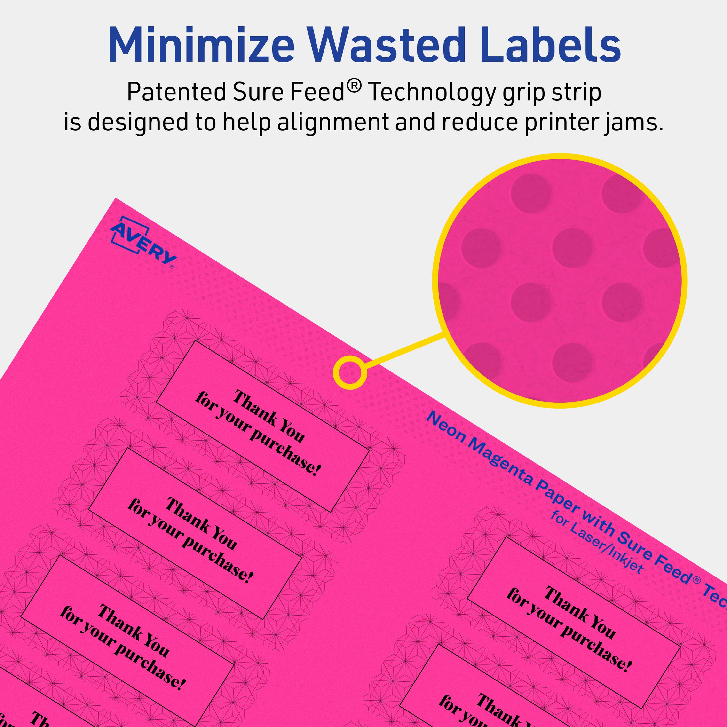 Minimize Wasted Labels

Patented Sure Feed® Technology grip strip is designed to help alignment and reduce printer jams.

AVERY

Neon Magenta Paper for Laser/Inkjet

Thank You for your purchase!