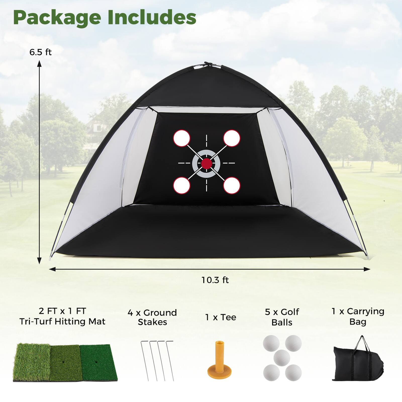 Package Includes

- 6.5 ft x 10.3 ft 2 FT x 1 FT Tri-Turf Hitting Mat
- 4 x Ground Stakes
- 1 x Tee
- 5 x Golf Balls
- 1 x Carrying Bag