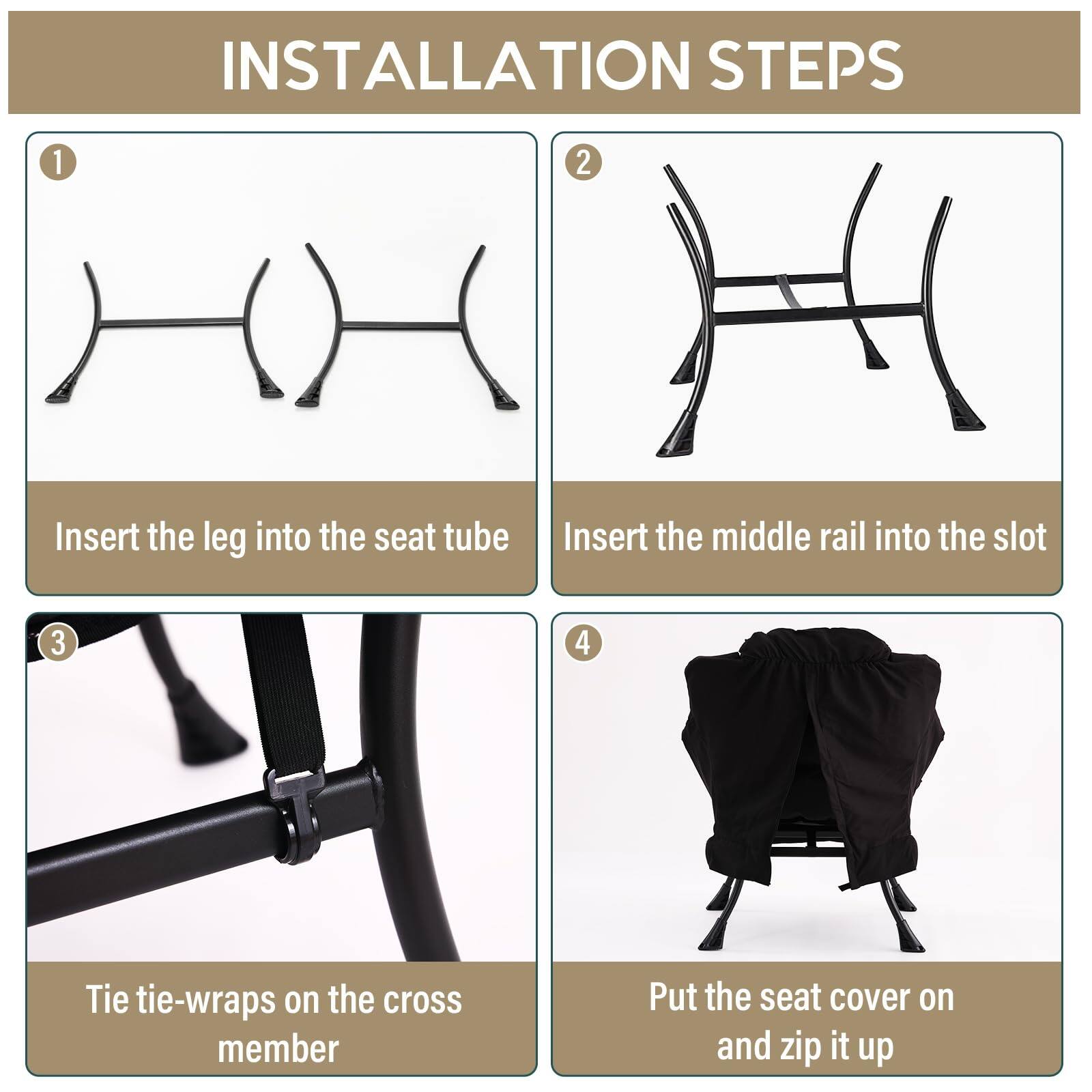 Installation Steps

1. Insert the leg into the seat tube
2. Insert the middle rail into the slot
3. Tie tie-wraps on the cross member
4. Put the seat cover on and zip it up