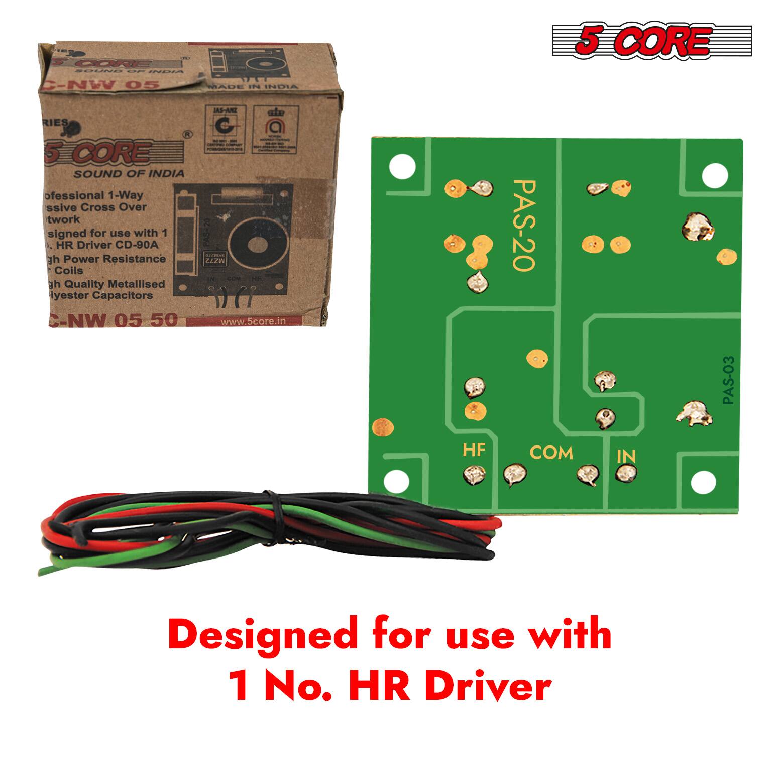 Sure, here is the corrected and grouped text from the image:

---

**5 CORE**  
**SOUND OF INDIA**

**C-NW 05**

**Professional 1-Way Active Cross Over Network**  
**Designed for use with 1 No. HR Driver CD-90A**  
**High Power Resistance Coils**  
**High Quality Metallised Polyester Capacitors**

**C-NW 05 50**  
**www.5core.in**

---

**Designed for use with 1 No. HR Driver**

---

**PAS-20**  
**HF**  
**COM**  
**IN**  
**PAS-03**