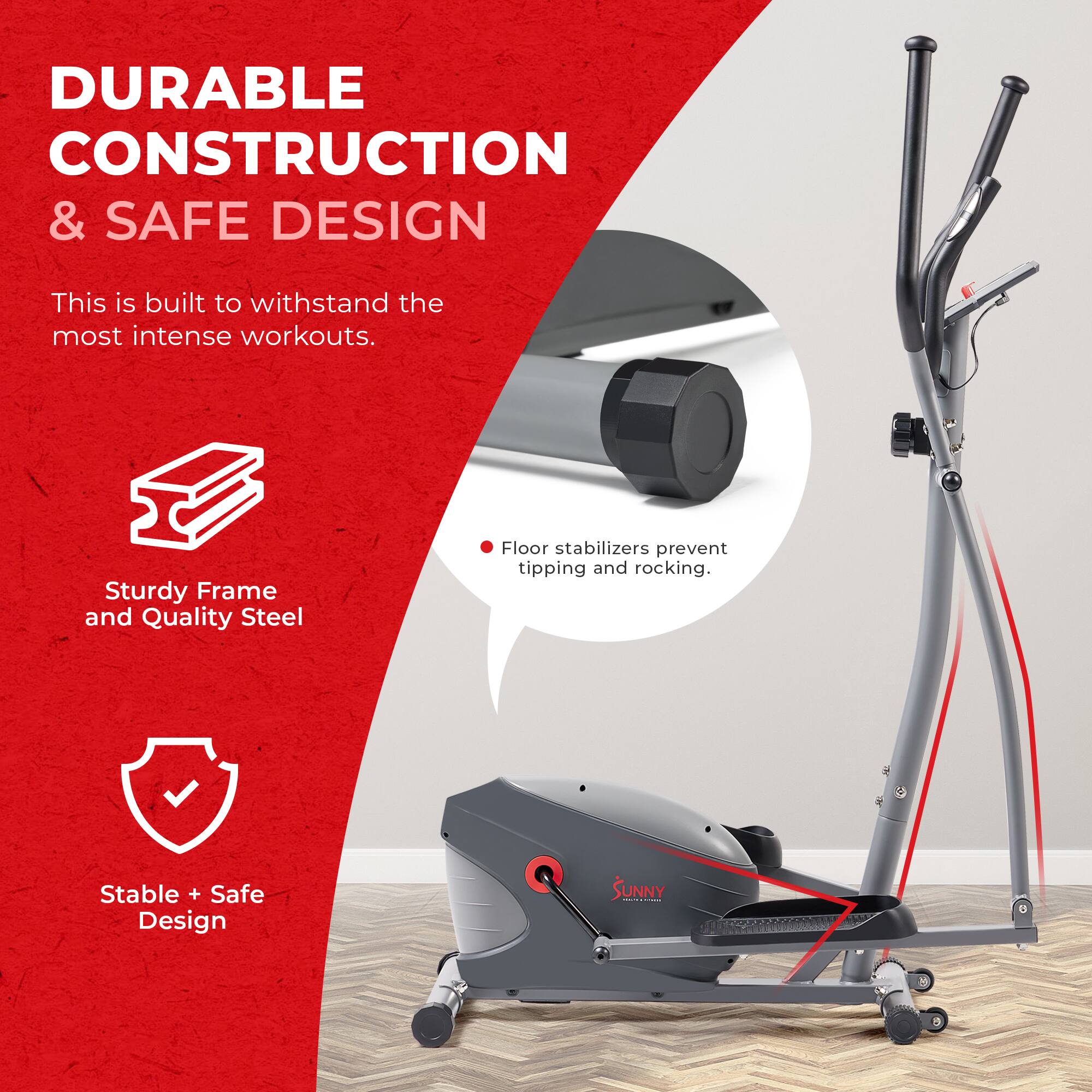 DURABLE CONSTRUCTION & SAFE DESIGN

This is built to withstand the most intense workouts.

Sturdy Frame and Quality Steel

Floor stabilizers prevent tipping and rocking.

Stable + Safe Design

Q SUNNY | I