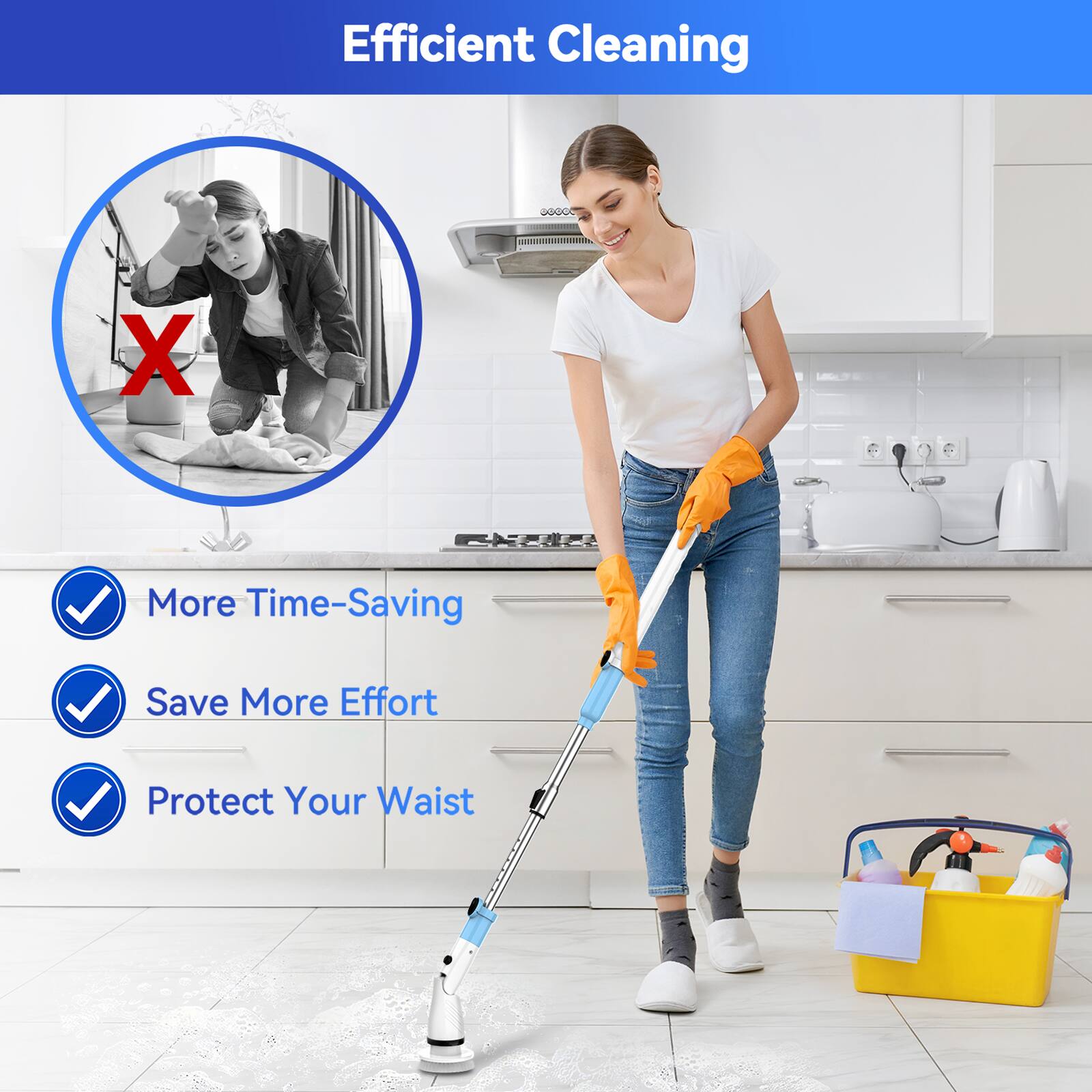 Efficient Cleaning

More Time-Saving  
Save More Effort  
Protect Your Waist