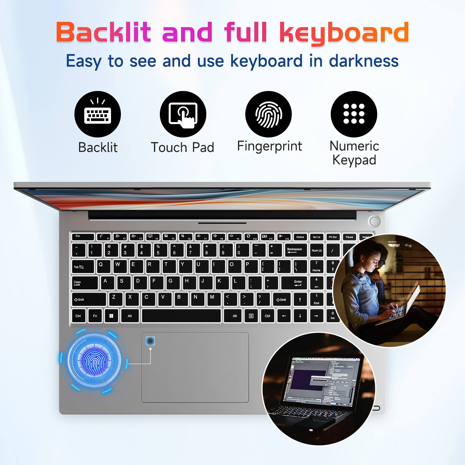 Backlit and full keyboard  
Easy to see and use keyboard in darkness  

Backlit  
Touch Pad  
Fingerprint  
Numeric Keypad