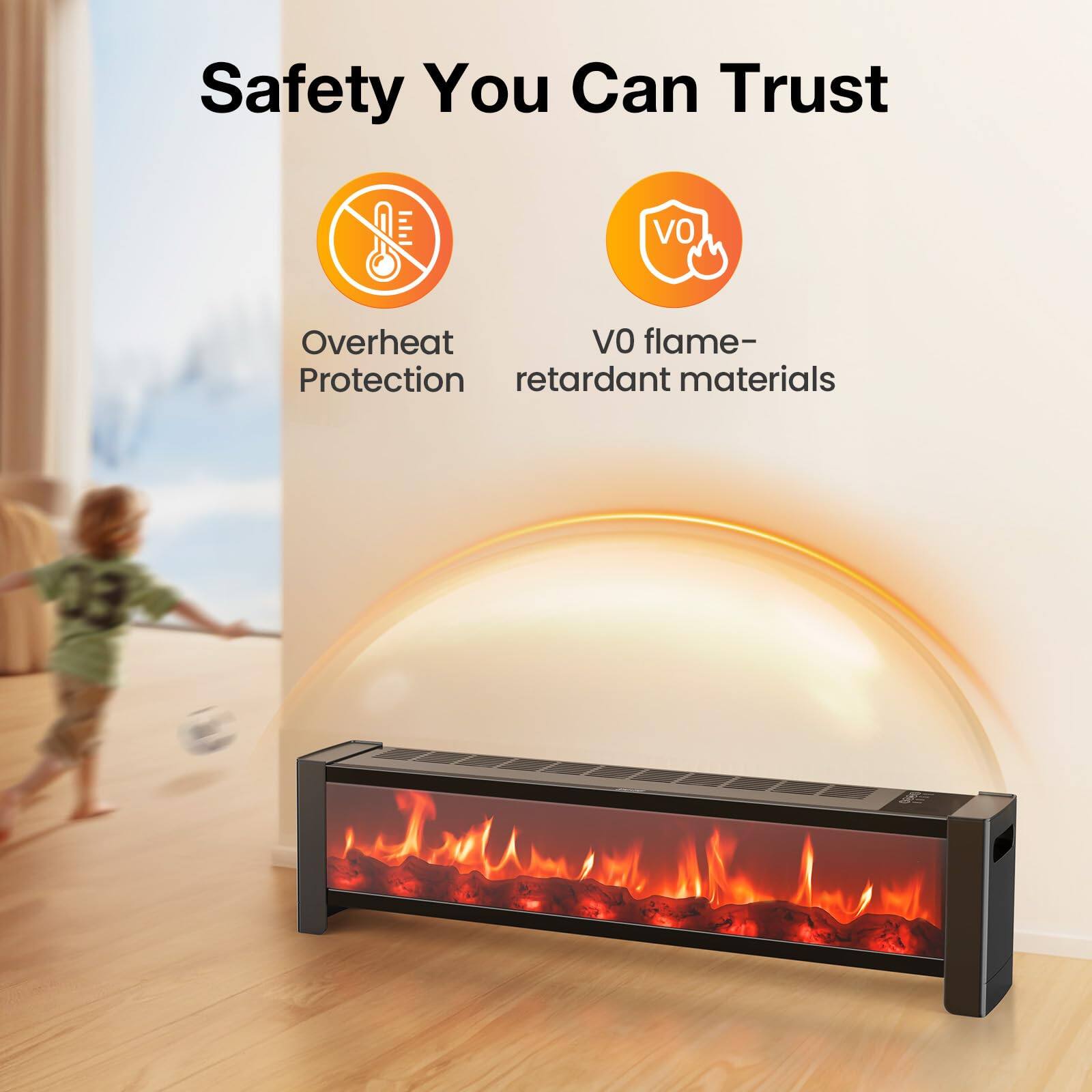Safety You Can Trust

- Overheat Protection
- VO flame-retardant materials