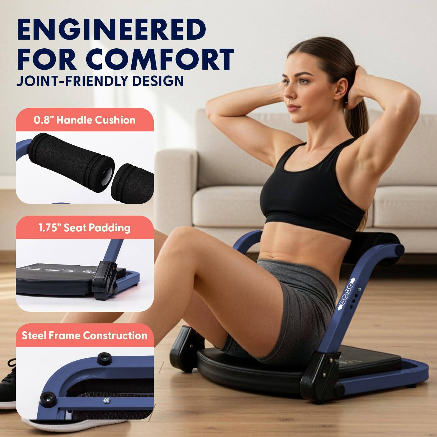 ENGINEERED FOR COMFORT  
JOINT-FRIENDLY DESIGN

- 0.8" Handle Cushion
- 1.75" Seat Padding
- Steel Frame Construction