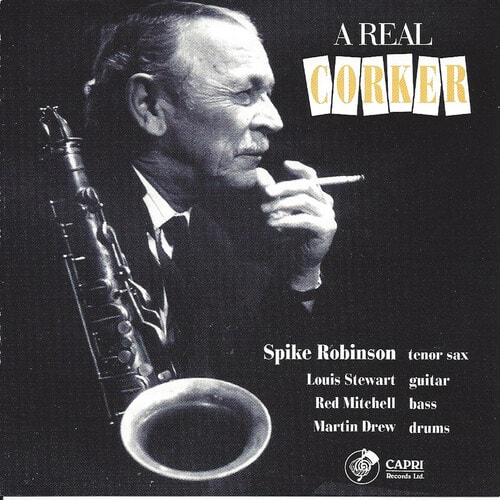 Spike Robinson - Real Corker  - COMPACT DISCS