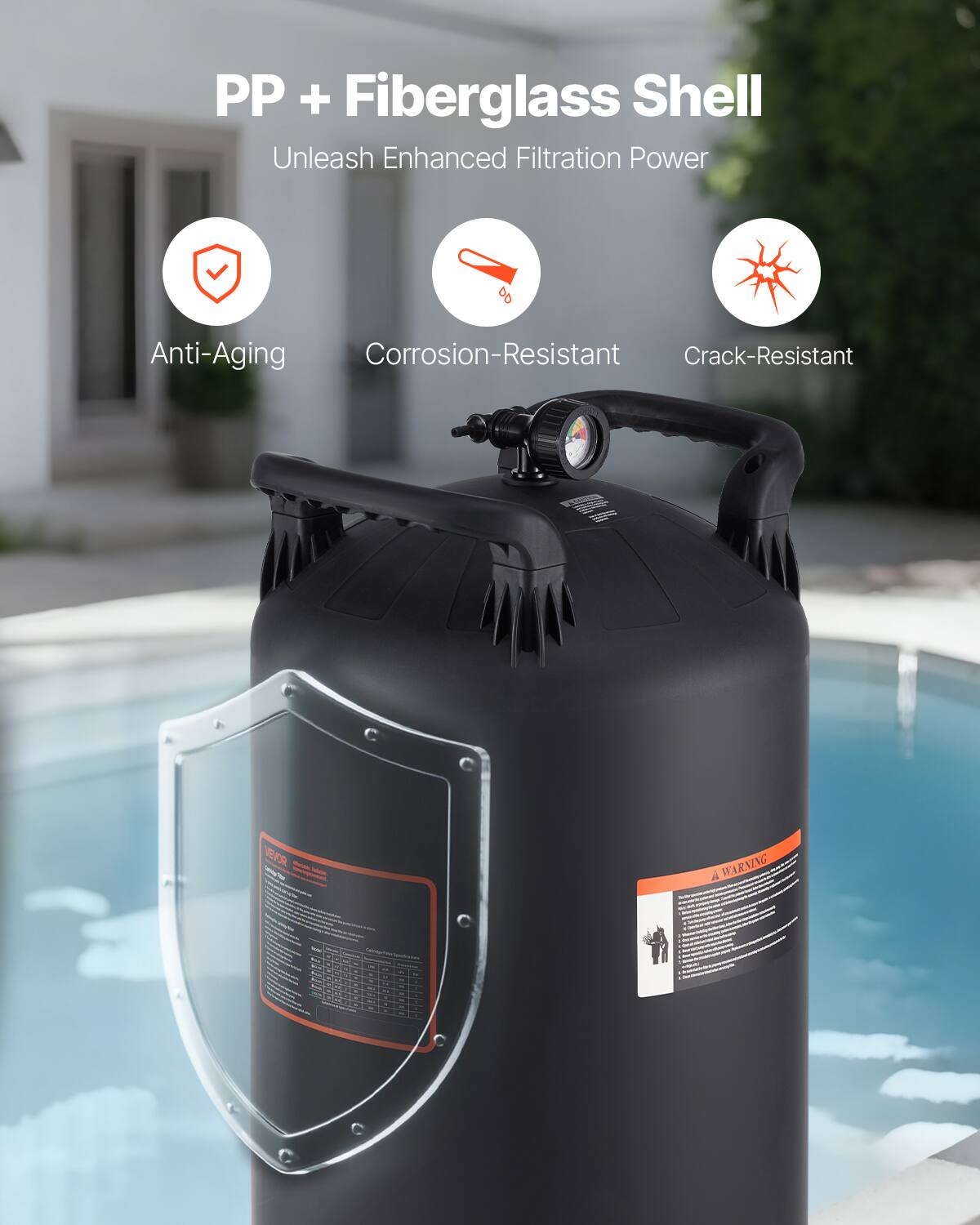 PP + Fiberglass Shell  
Unleash Enhanced Filtration Power  

- Anti-Aging  
- Corrosion-Resistant  
- Crack-Resistant  

A WARNING