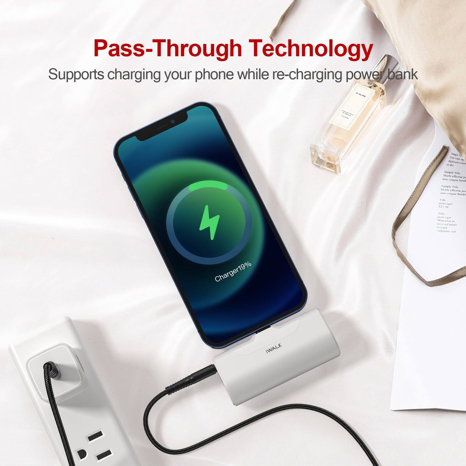 Pass-Through Technology  
Supports charging your phone while re-charging power bank