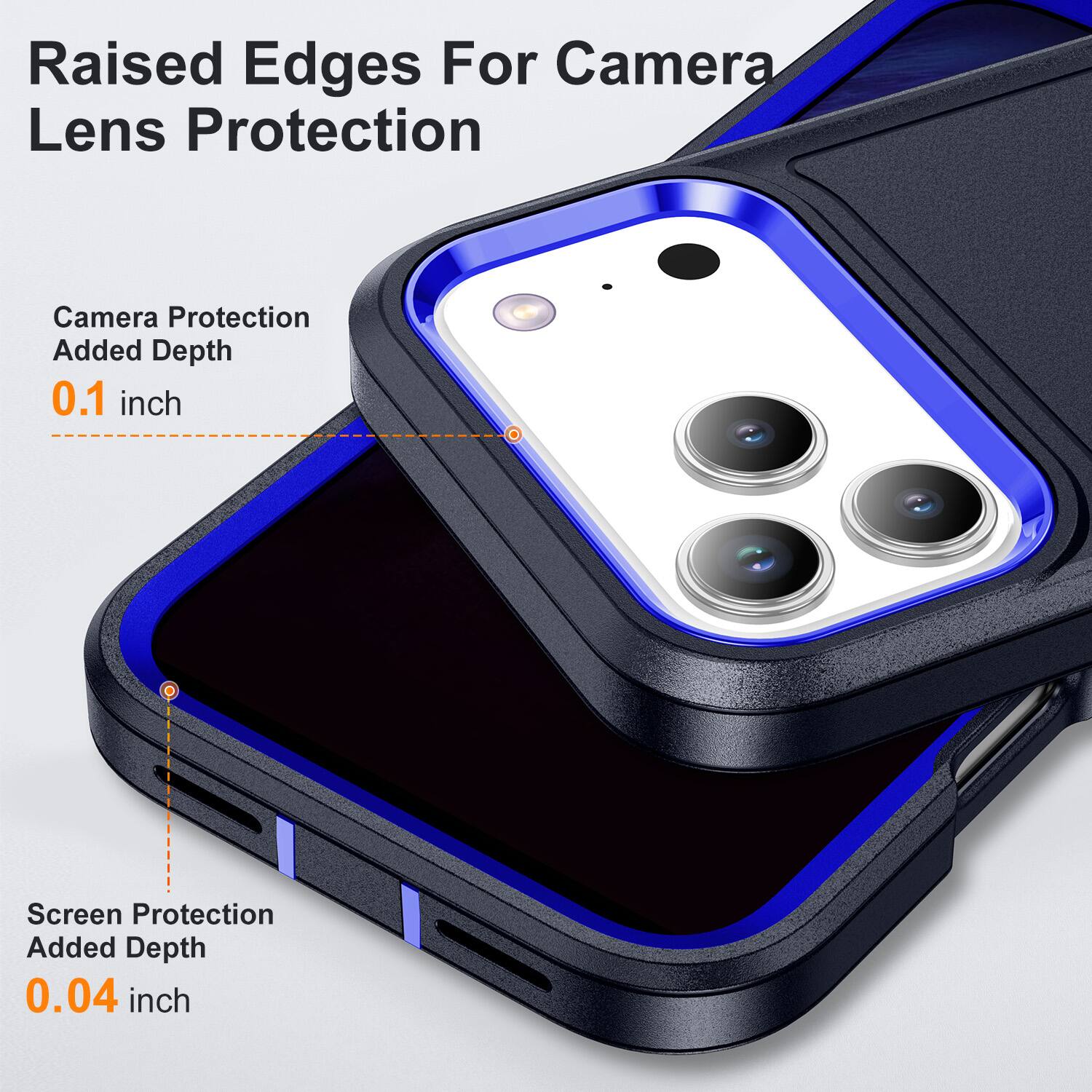 Raised Edges For Camera Lens Protection

Camera Protection Added Depth 0.1 inch

Screen Protection Added Depth 0.04 inch