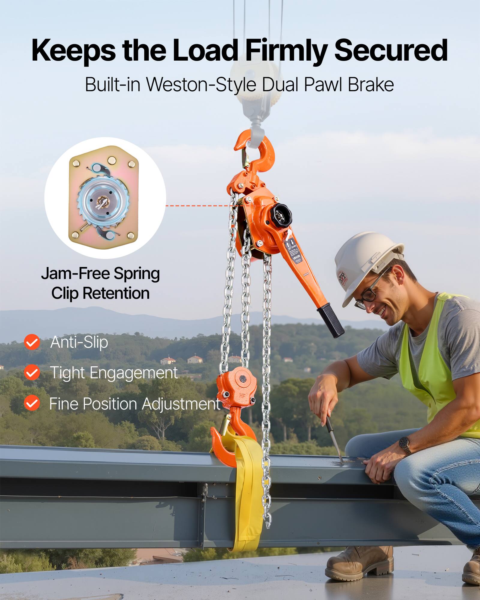 Keeps the Load Firmly Secured  
Built-in Weston-Style Dual Pawl Brake  

Jam-Free Spring Clip Retention  
- Anti-Slip  
- Tight Engagement  
- Fine Position Adjustment