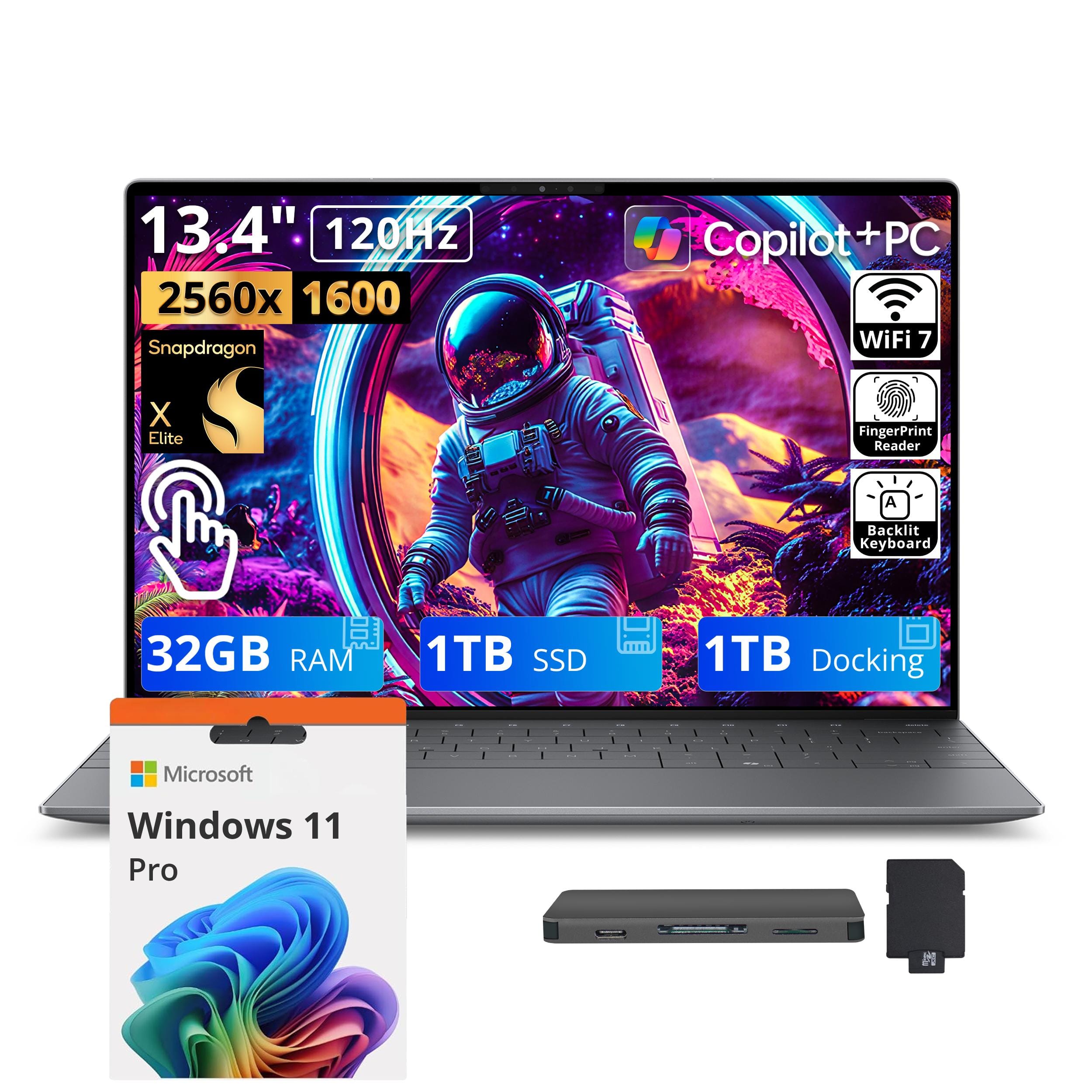 13.4" 120Hz 2560x1600 Snapdragon X Elite
Copilot+PC WiFi 7
FingerPrint Reader
Backlit Keyboard
32GB RAM
1TB SSD
1TB Docking
Microsoft Windows 11 Pro