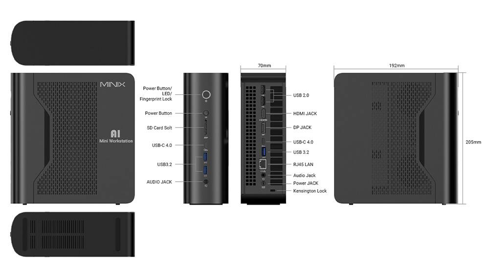 70mm 192mm MINIX Power Button/ LED/ Fingerprint Lock USB 2.0 AI Mini Workstation

- Power Button
- SD Card Slot
- USB-C 4.0
- USB 3.2
- AUDIO JACK

HDMI JACK
DP JACK
USB-C 4.0
USB 3.2
RJ45 LAN
AUDIO JACK
Power JACK
Kensington Lock

205mm