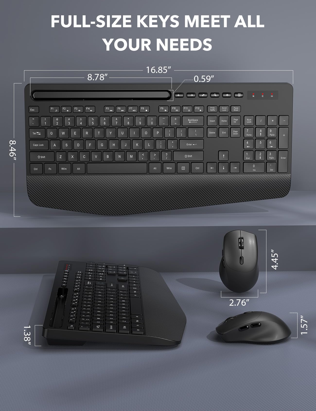 FULL-SIZE KEYS MEET ALL YOUR NEEDS

8.78"
16.85"
0.59"
8.46"
4.45"
1.38"
2.76"
1.57"