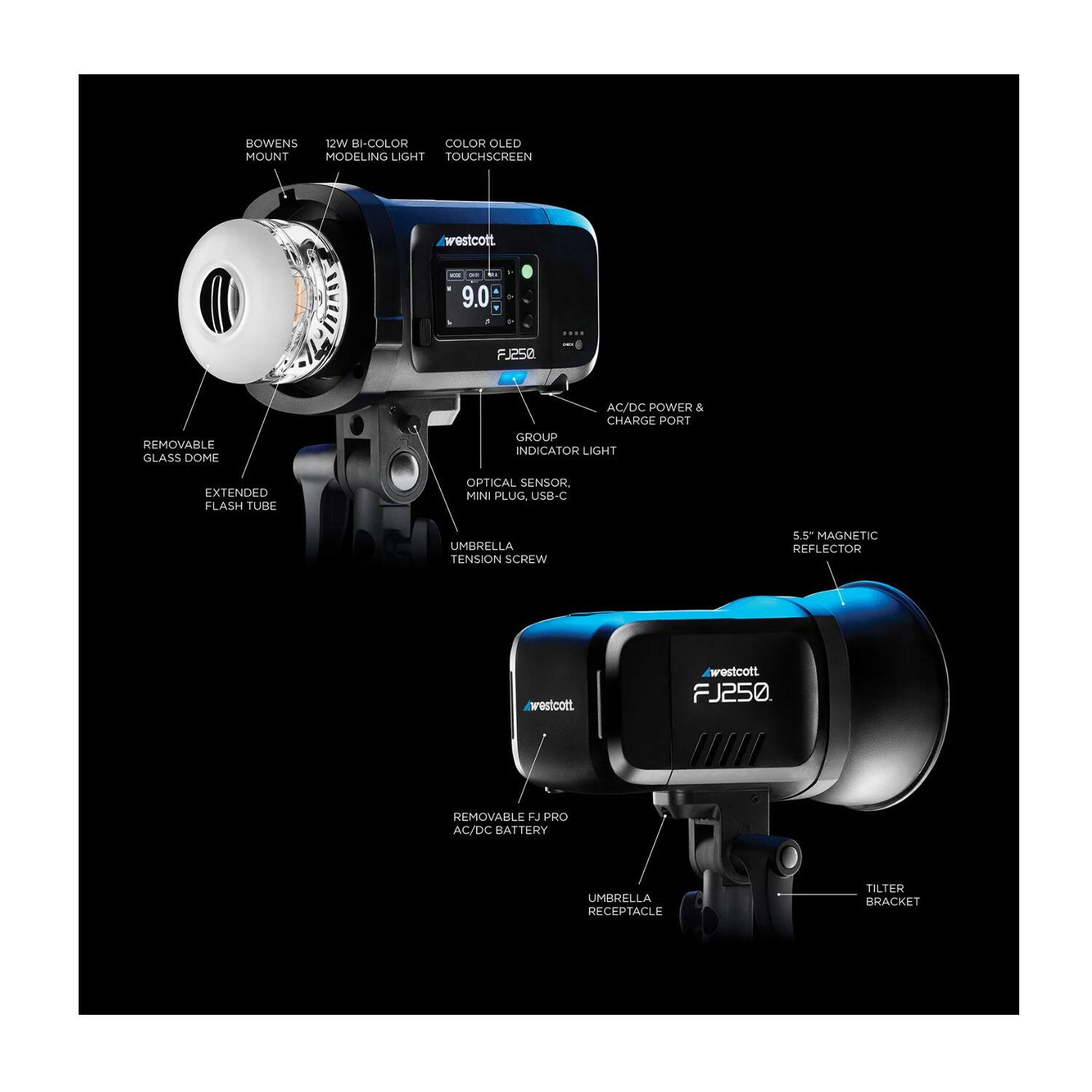 BOWENS 12W BI-COLOR COLOR OLED MOUNT MODELING LIGHT TOUCHSCREEN westcott 9.0 FJ258 REMOVABLE GLASS DOME AC/DC POWER & CHARGE PORT GROUP INDICATOR LIGHT EXTENDED FLASH TUBE OPTICAL SENSOR MINI PLUG USB-C UMBRELLA TENSION SCREW 5.5 MAGNETIC REFLECTOR westcott FJ250 REMOVABLE FJ PRO AC/DC BATTERY UMBRELLA RECEPTACLE TILTER BRACKET