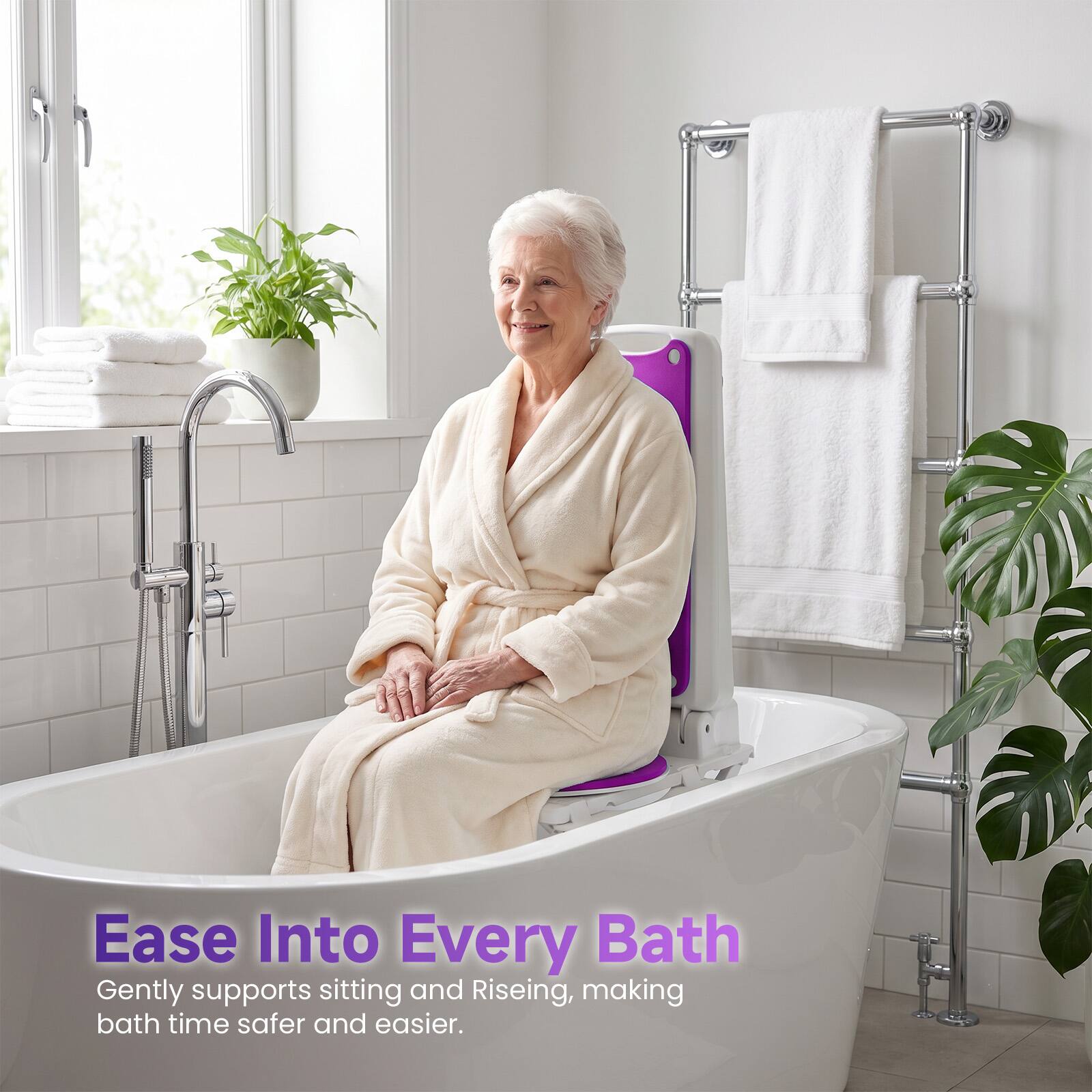 Ease Into Every Bath  
Gently supports sitting and Rising, making bath time safer and easier.