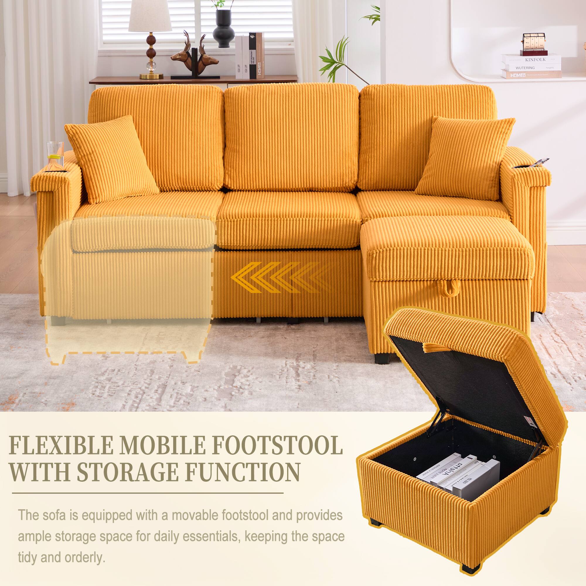 FLEXIBLE MOBILE FOOTSTOOL WITH STORAGE FUNCTION

The sofa is equipped with a movable footstool and provides ample storage space for daily essentials, keeping the space tidy and orderly.