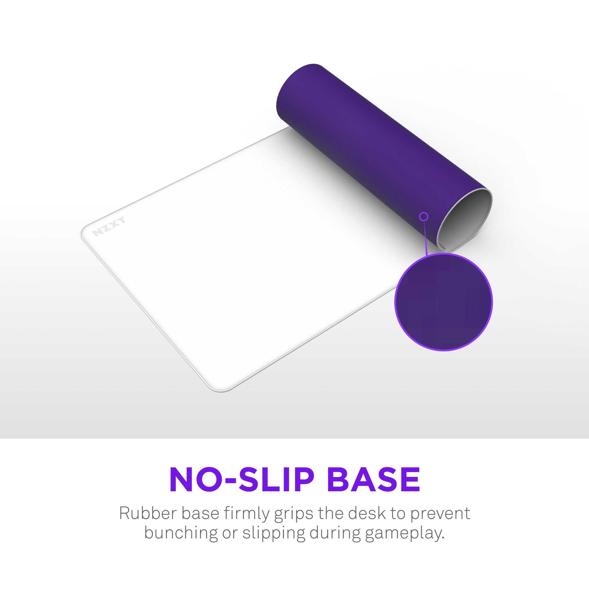 NZXT NO-SLIP BASE Rubber base firmly grips the desk to prevent bunching or slipping during gameplay.