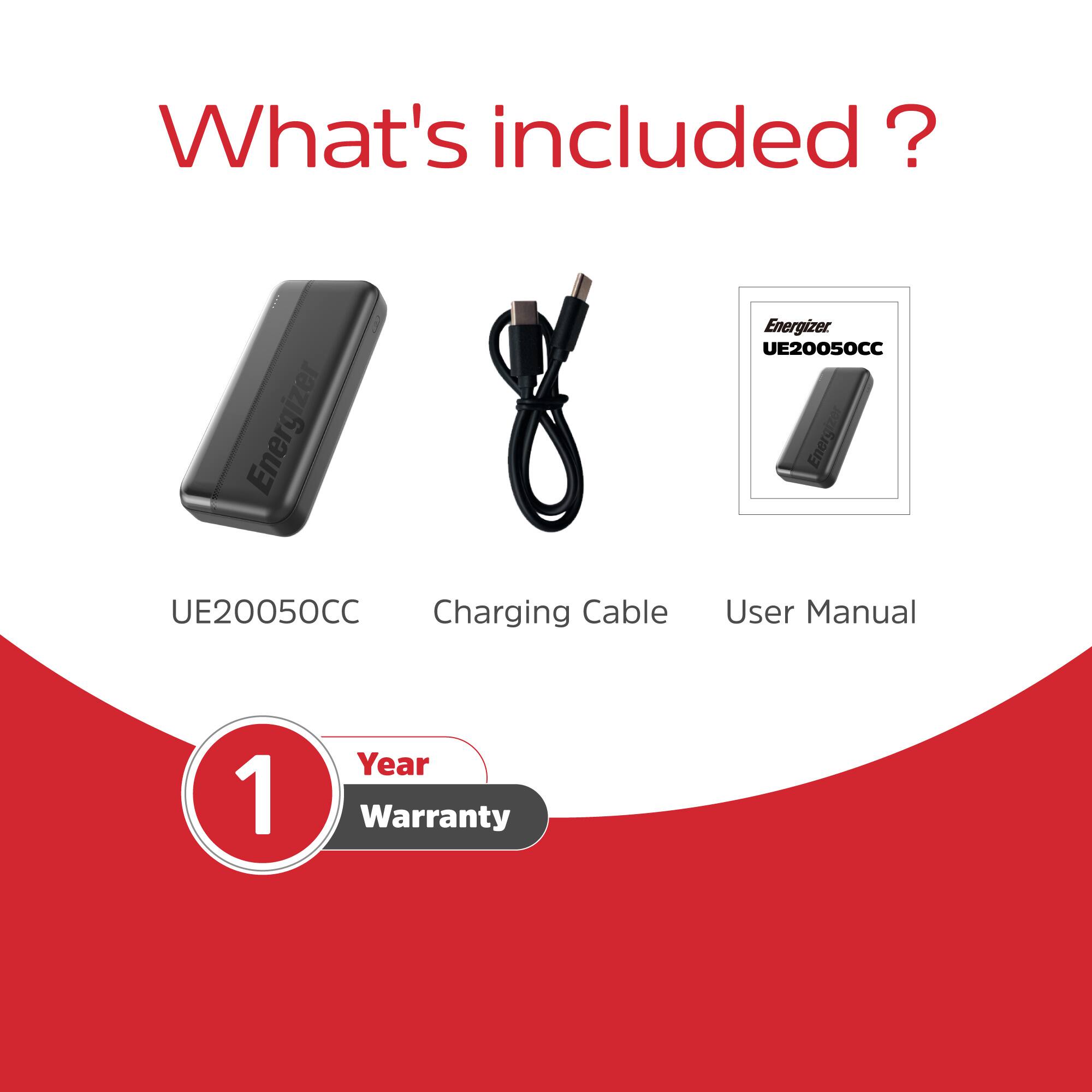 What's included?  
Energizer UE20050CC  
Energizer UE20050CC Charging Cable  
User Manual  
1 Year Warranty
