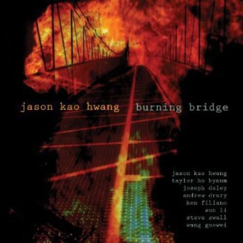 jason kao hwang  
burning bridge  

jason kao hwang  
taylor ho bynum  
joseph daley  
andrew drury  
ken filiano  
sun li  
steve awell  
wang guowei