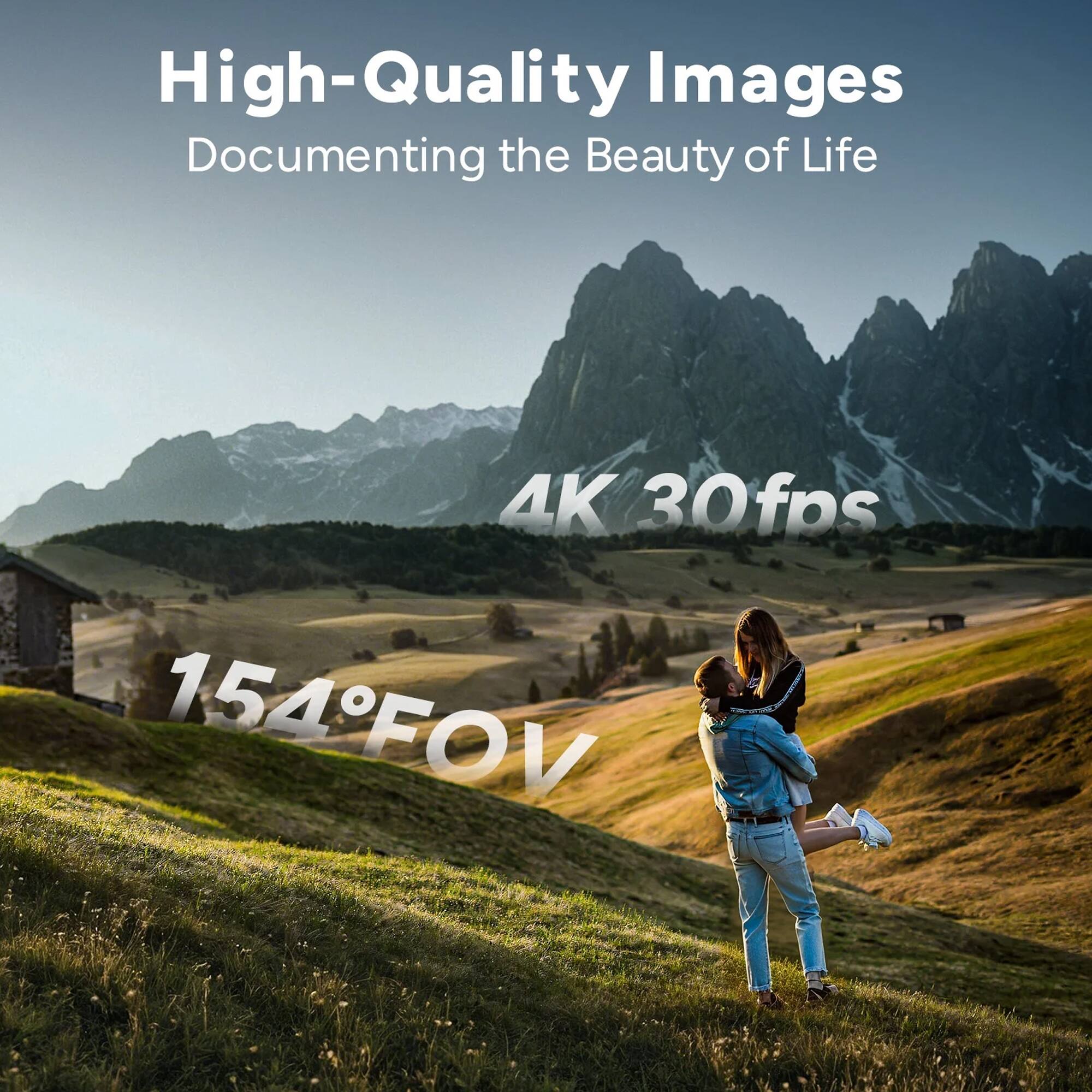High-Quality Images  
Documenting the Beauty of Life  

4K 30fps  
154° FOV