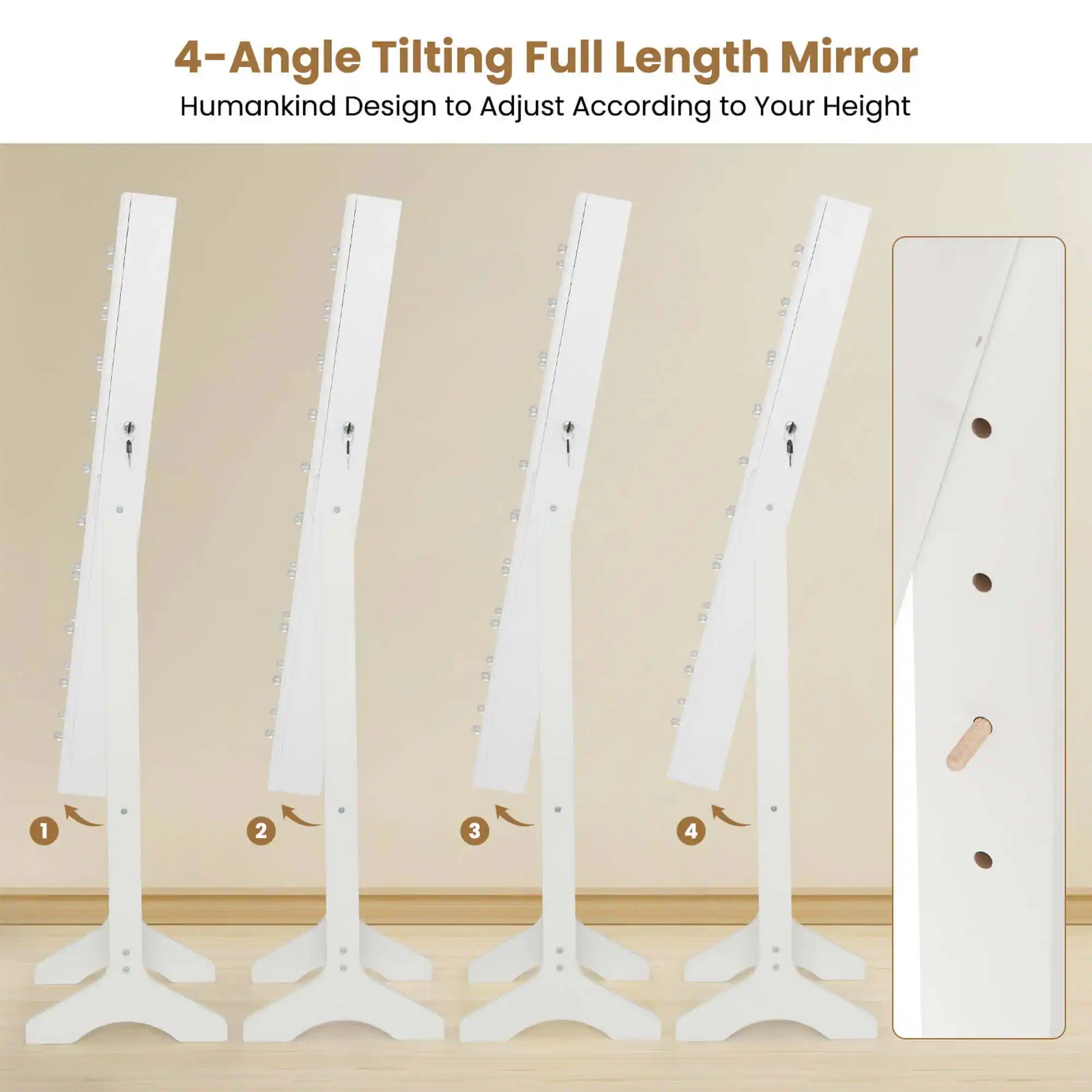4-Angle Tilting Full Length Mirror  
Humankind Design to Adjust According to Your Height