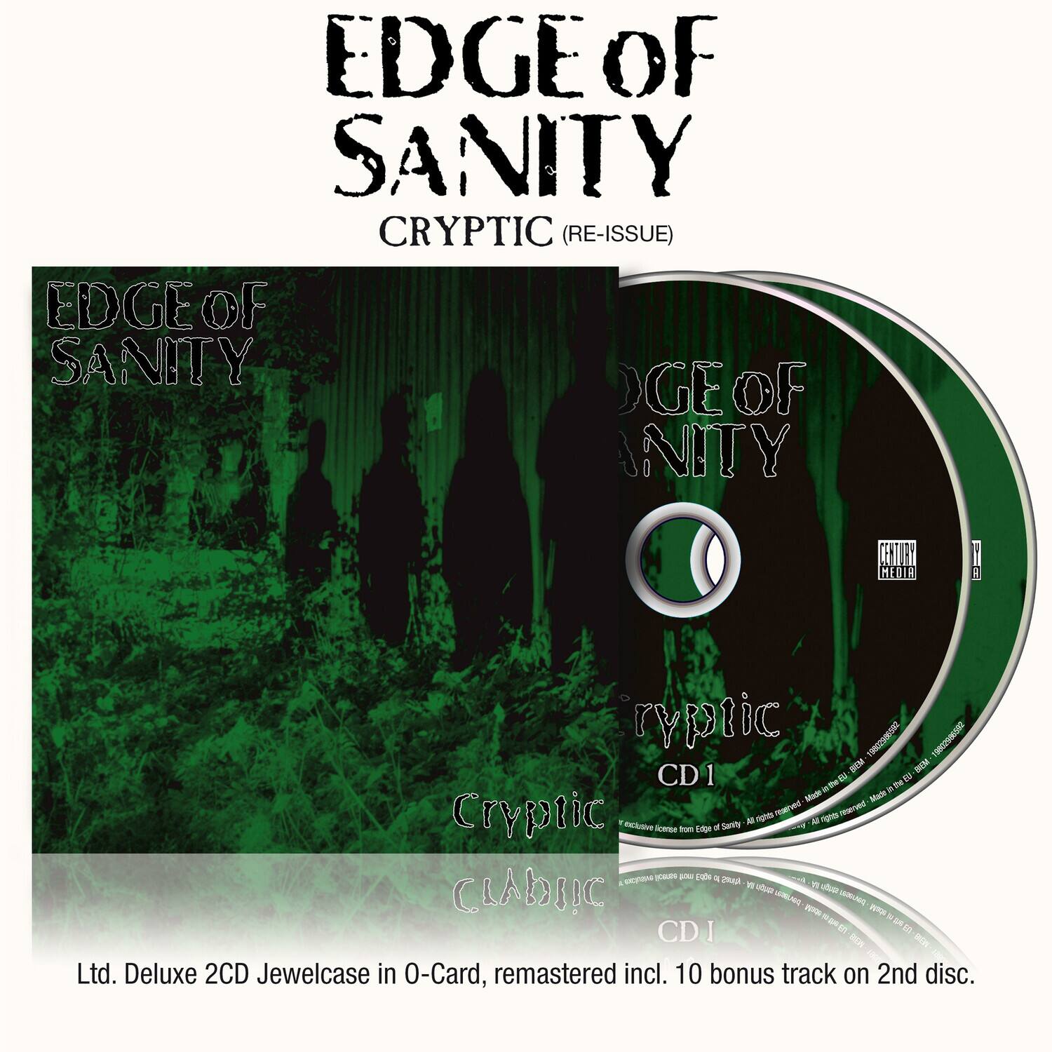 EDGE OF SANITY  
CRYPTIC (RE-ISSUE)  

EDGE OF SANITY  
CRYPTIC  

Ltd. Deluxe 2CD Jewelcase in O-Card, remastered incl. 10 bonus track on 2nd disc.
