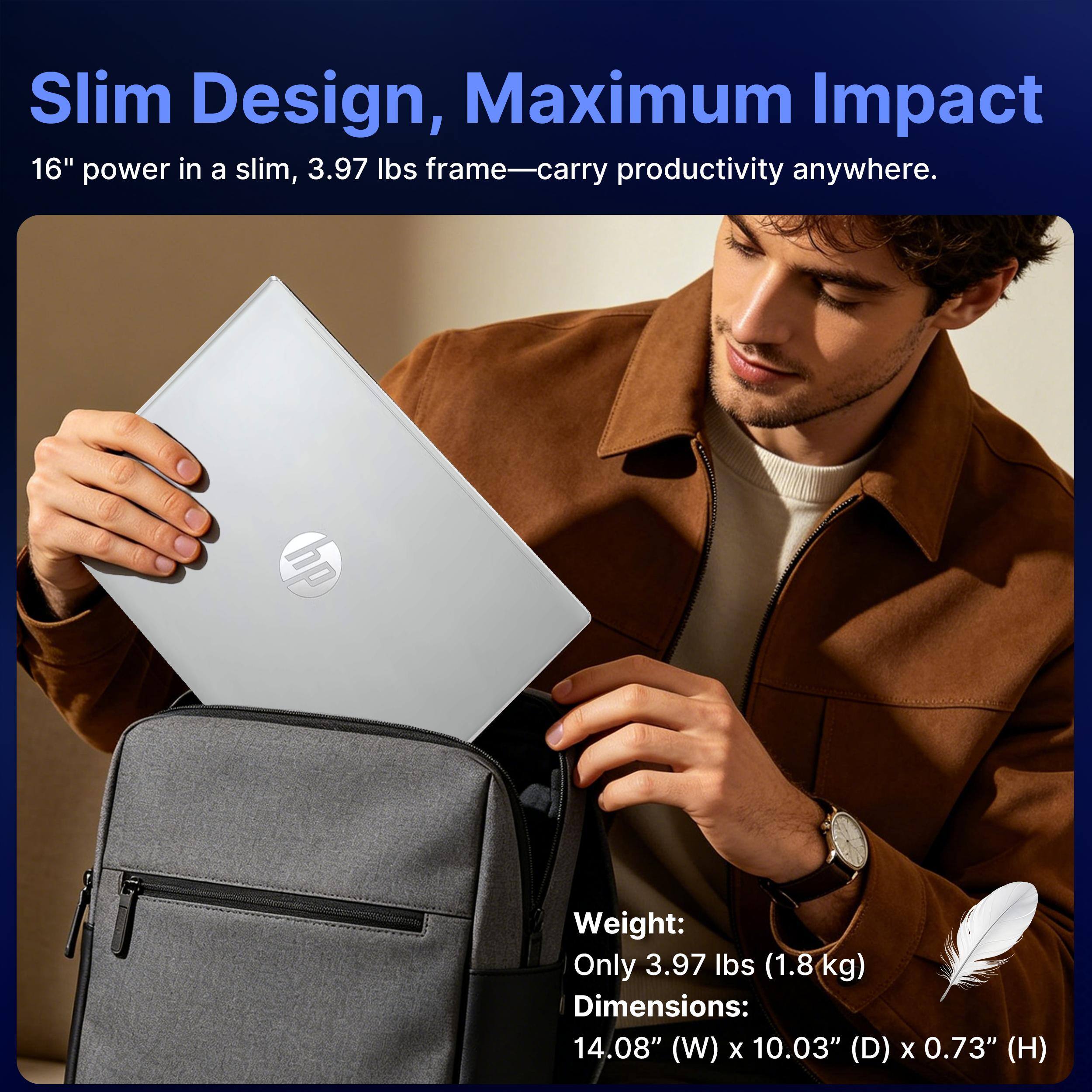 Slim Design, Maximum Impact

16" power in a slim, 3.97 lbs frame—carry productivity anywhere.

Weight: Only 3.97 lbs (1.8 kg)

Dimensions: 14.08" (W) x 10.03" (D) x 0.73" (H)