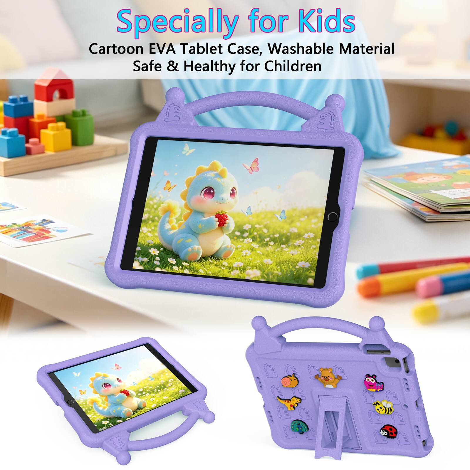 Specially for Kids  
Cartoon EVA Tablet Case, Washable Material  
Safe & Healthy for Children