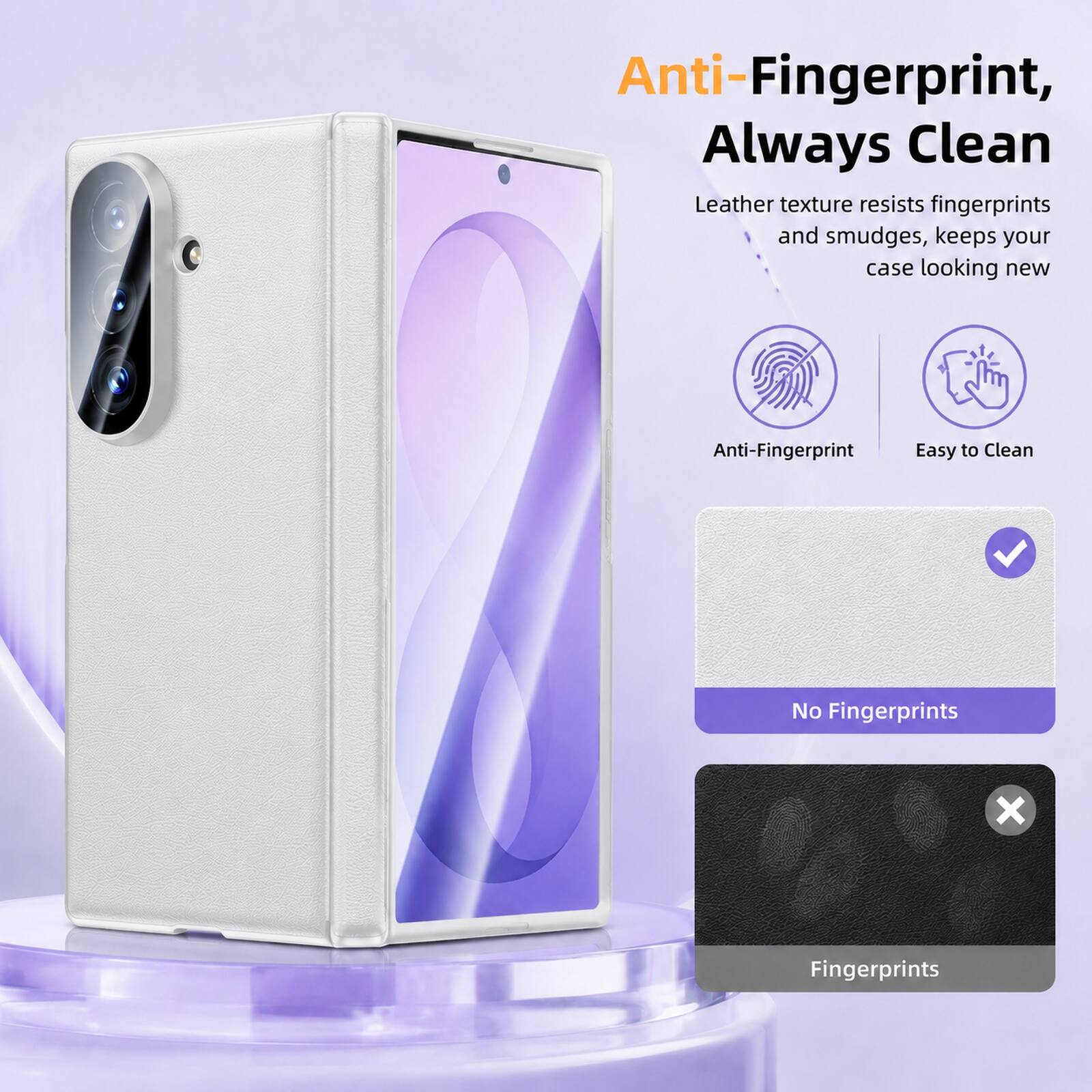 Anti-Fingerprint, Always Clean

Leather texture resists fingerprints and smudges, keeps your case looking new

Anti-Fingerprint
Easy to Clean
No Fingerprints
X
Fingerprints