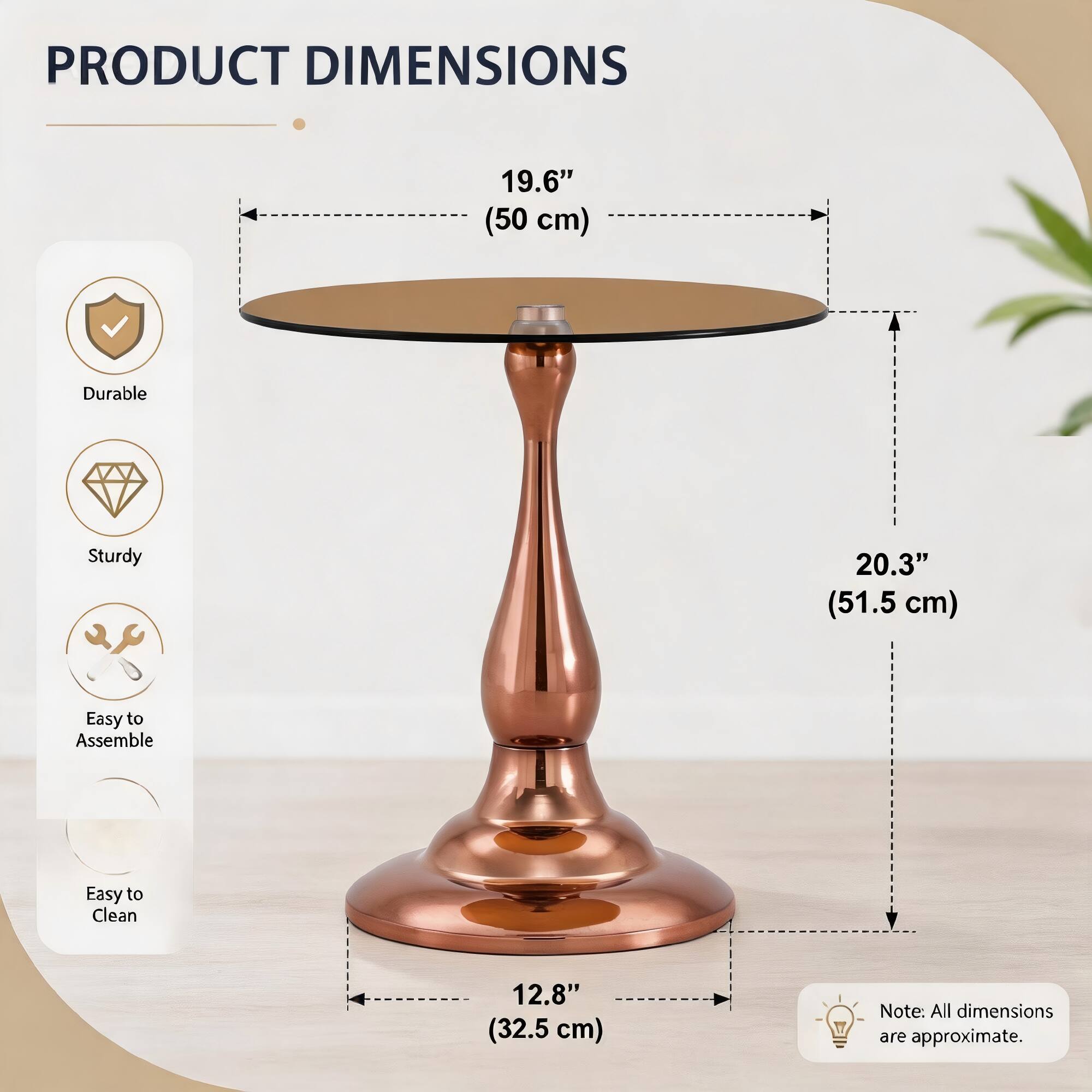 PRODUCT DIMENSIONS

- 19.6" (50 cm)
- 20.3" (51.5 cm)
- 12.8" (32.5 cm)

Note: All dimensions are approximate.

Durable  
Sturdy  
Easy to Assemble  
Easy to Clean