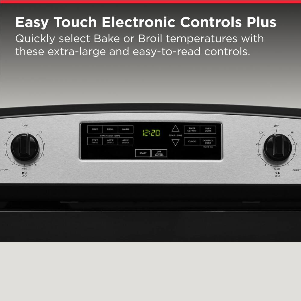 Easy Touch Electronic Controls Plus  
Quickly select Bake or Broil temperatures with these extra-large and easy-to-read controls.

2  
LO  
OFF  
H 1  
BAKE BROIL WARM BAKE ASSIST TEMPS 375°F 400°F 425°F (398°C 204°C 218°C)  
12:20  
TEMP TIME  
TIMER OVEN SET-OFF LIGHT CONTROL CLOCK LOCK Hold 3 Sec  
LO 2  
OFF 1  
H  
8  
I  
7  
START  
OFF CANCEL  

1  
- TURN  
I  
MED 00 00  
6  
4  
MED 0 00  
6  
PUSH 1