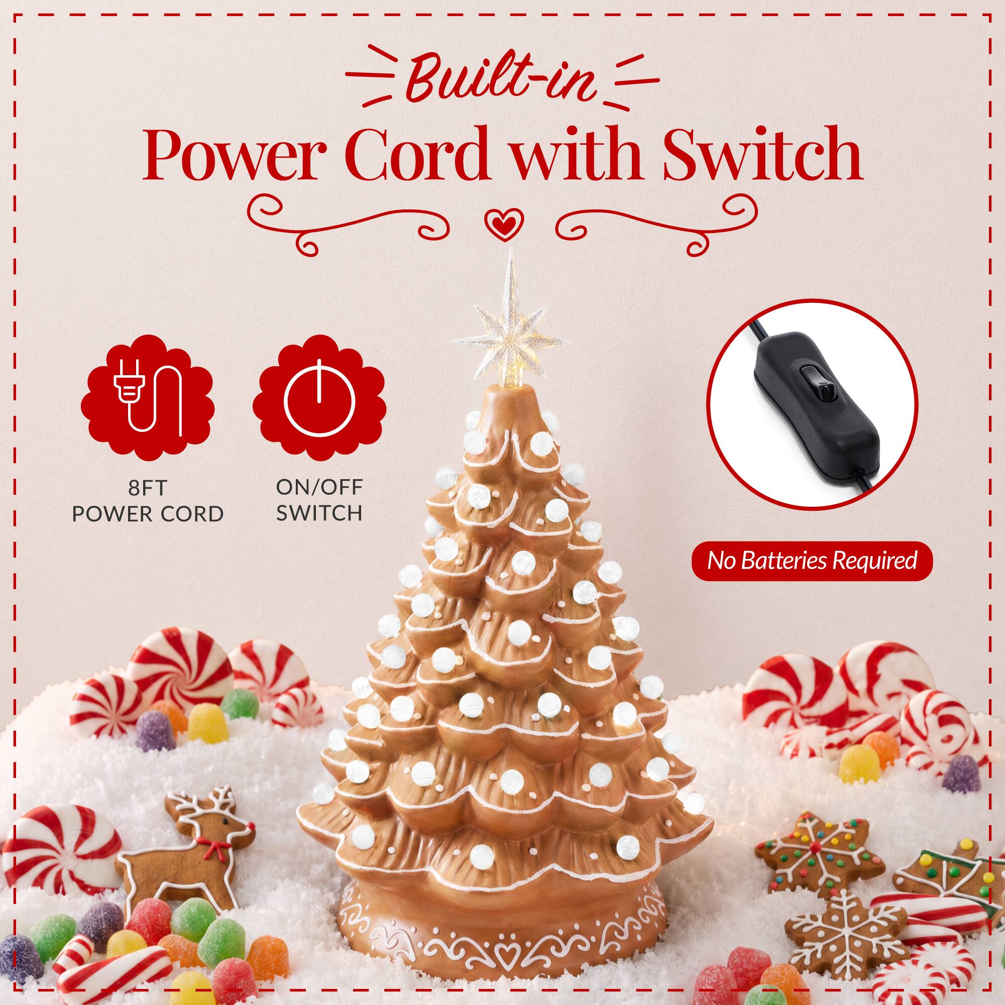 Built-in Power Cord with Switch  
8FT POWER CORD  
ON/OFF SWITCH  
No Batteries Required