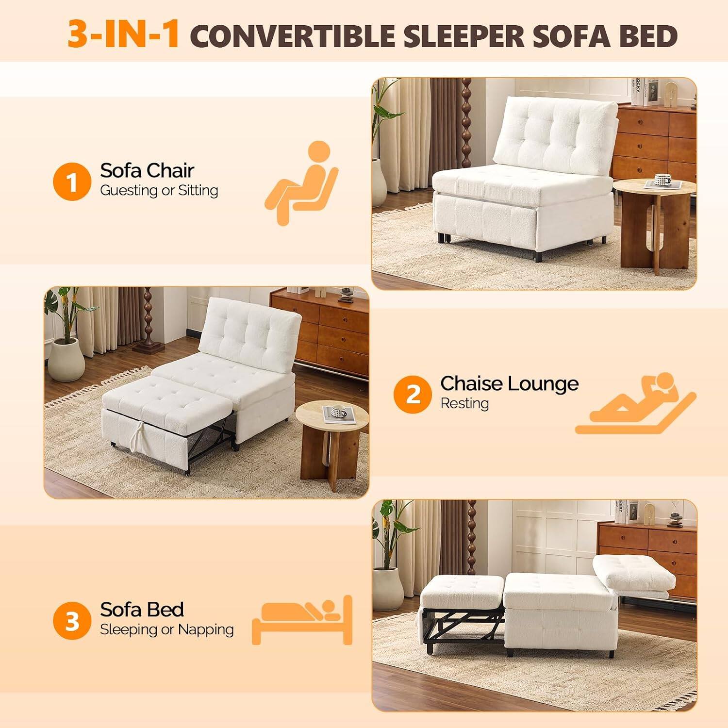 3-IN-1 CONVERTIBLE SLEEPER SOFA BED

1 Sofa Chair
Guesting or Sitting

2 Chaise Lounge
Resting

3 Sofa Bed
Sleeping or Napping