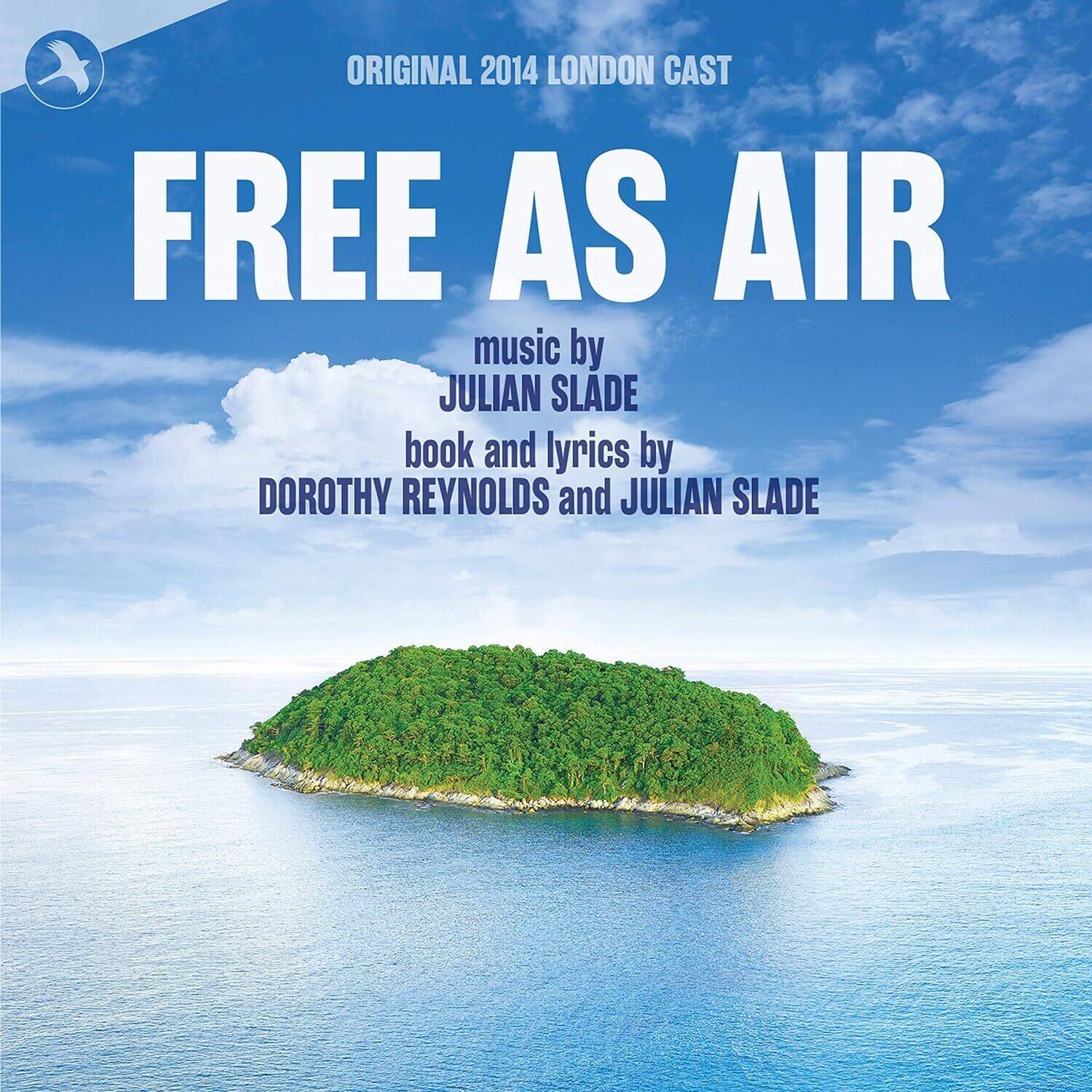 ORIGINAL 2014 LONDON CAST

FREE AS AIR

music by JULIAN SLADE  
book and lyrics by DOROTHY REYNOLDS and JULIAN SLADE
